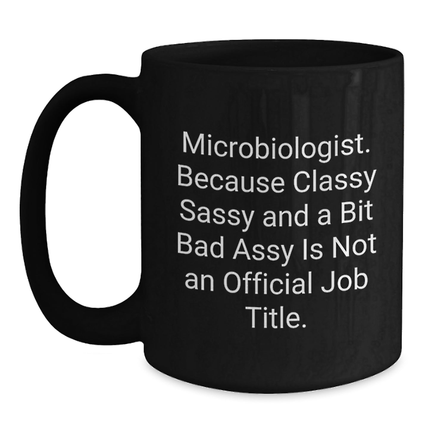 Funny Microbiologist Gifts Black Coffee Mug, Classy Sassy And A Bit Fearlessy Quote, 11oz or 15oz, Microwave and Dishwasher Safe, Gifts from Family to Microbiologist for Graduation - Main
