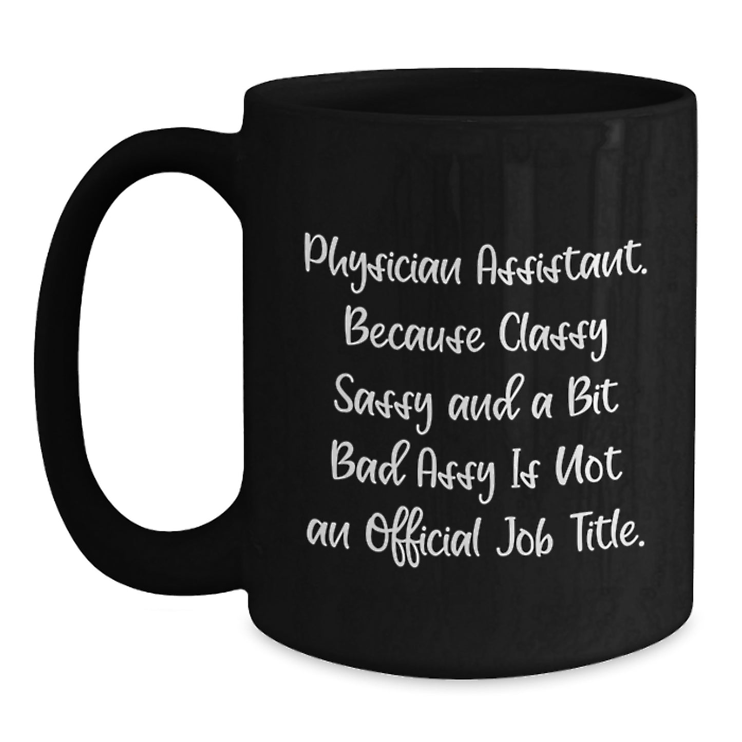 Physician Assistant Gifts, Funny Quote Mugs, Black Coffee Mug, Gifts from Friends, Gifts for Physician Assistant Graduates - Main