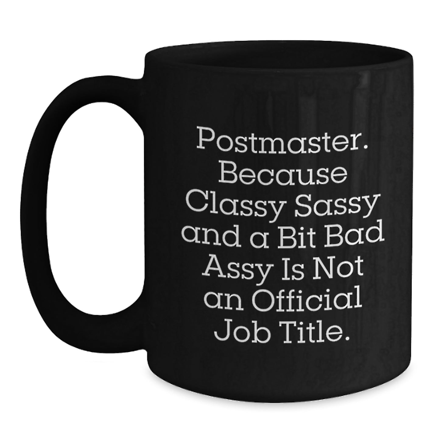 Postmaster Gifts from Friends, 'Postmaster. Because Classy Sassy And A Bit Fearlessy Is Not An Official Job Title.' Funny Black Coffee Mug, Graduation Unique Gifts for Postmaster - Main