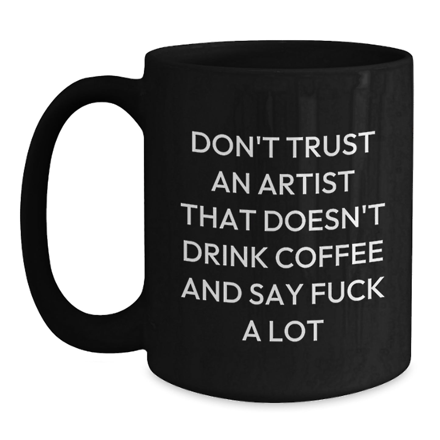 Funny Artist Gifts for Men from Coworkers - 'Don't Trust An Artist' Black Coffee Mug for Graduation - Main