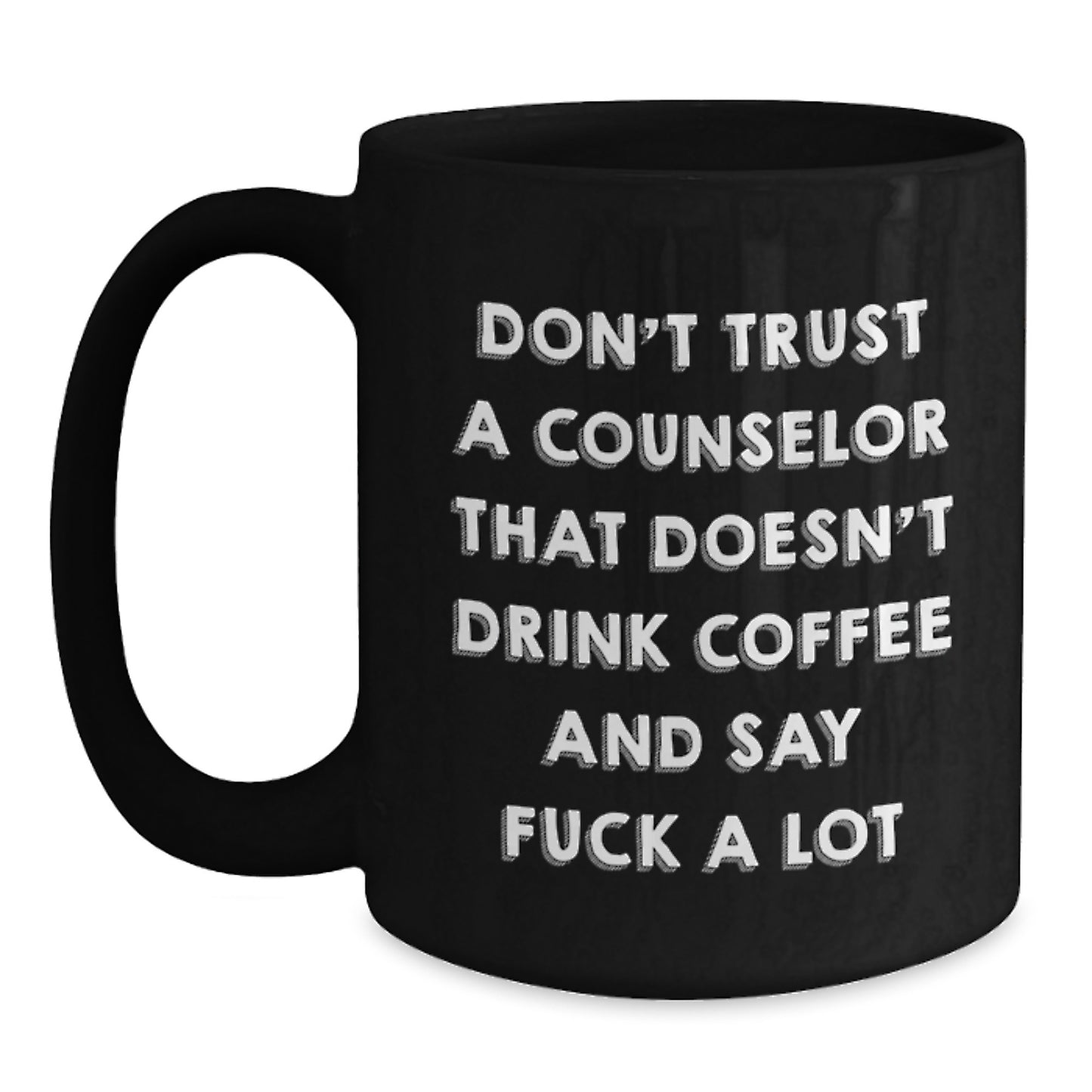 Counselor Coffee Mug Gifts for Men, Funny Quote 'Don't Trust...', 11oz or 15oz Black Ceramic Mug, Microwave and Dishwasher Safe, Gifts from Friends, Graduation Unique Gifts - Main