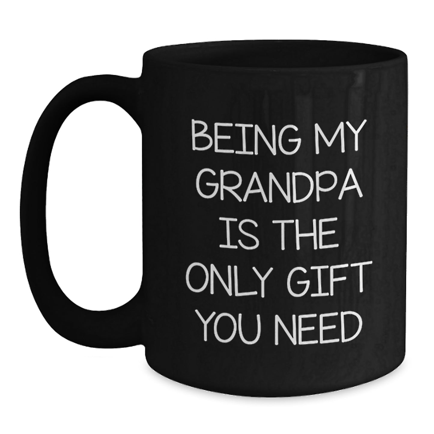Funny Grandpa Gifts - Being My Grandpa Is The Only Gift You Need, Black Coffee Mug, Graduation Unique Gifts from Family to Grandpa - Main