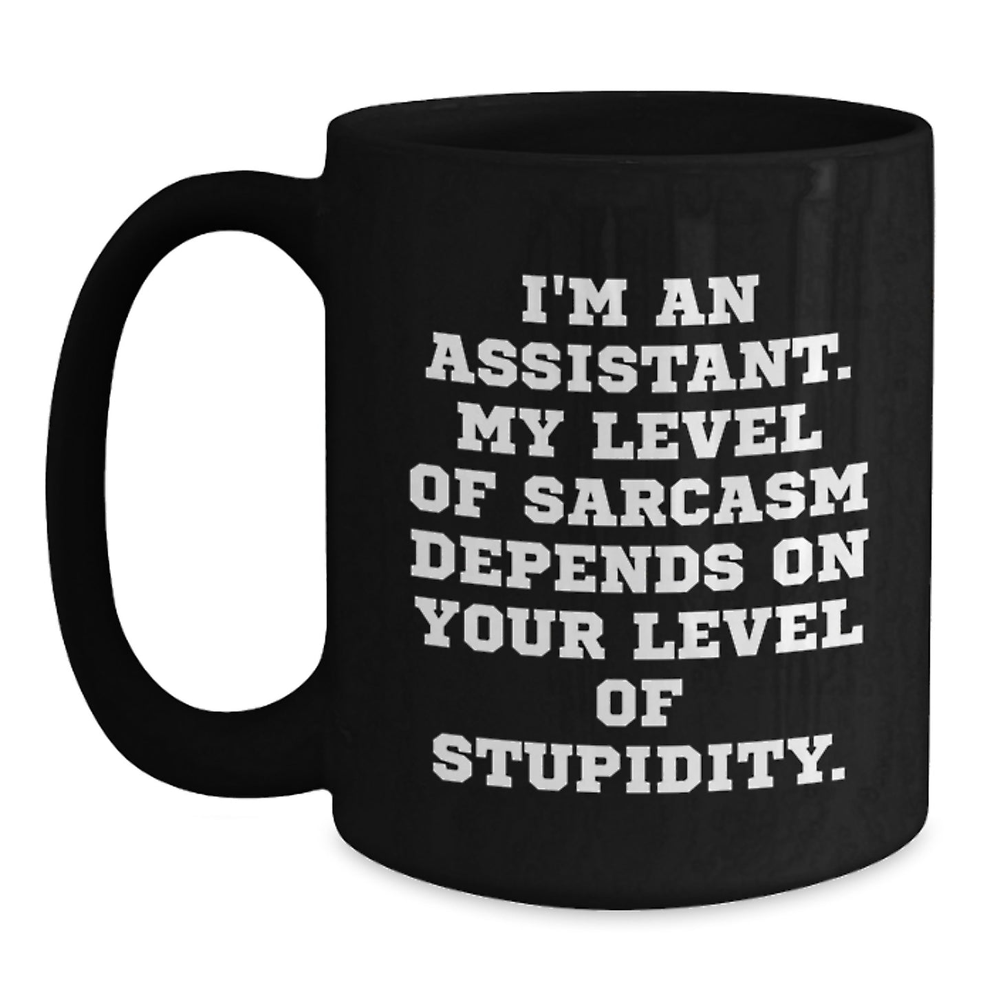Funny Assistant Gifts for Graduation, Black Coffee Mug with Sarcasm Quote, Gifts from Friends and Family, 11oz or 15oz Microwave and Dishwasher Safe - Main