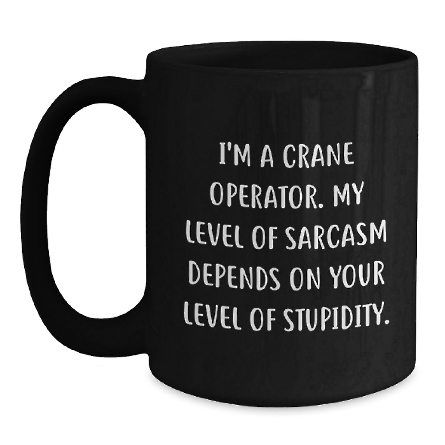 Funny Crane Operator Gifts for Him - 'I'm A Crane Operator' Sarcasm Black Coffee Mug, Birthday Unique Gifts from Friends, Coworkers - Main