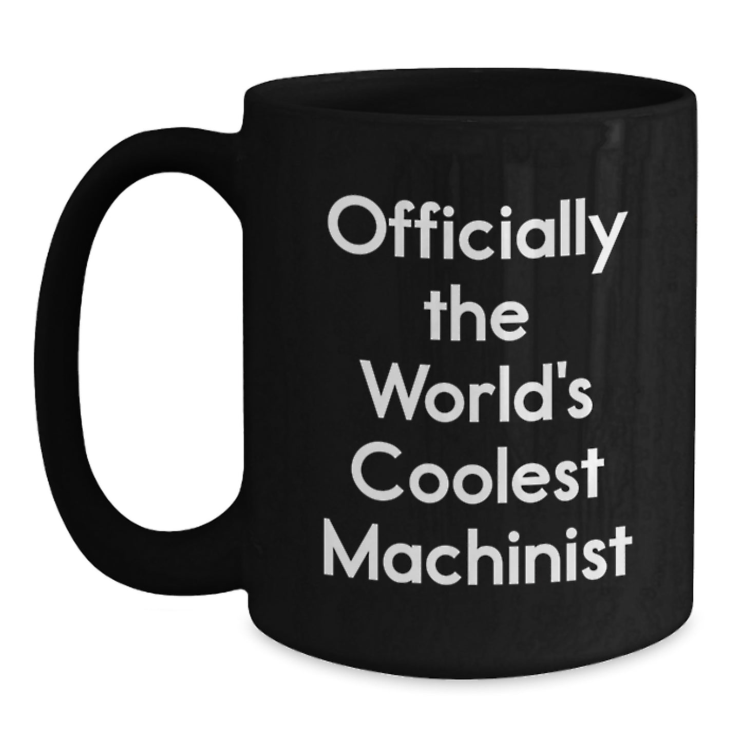 Funny Machinist Gifts from Men, Unique Black Coffee Mugs for Birthday, 'Officially The World's Coolest Machinist' Quote - Main