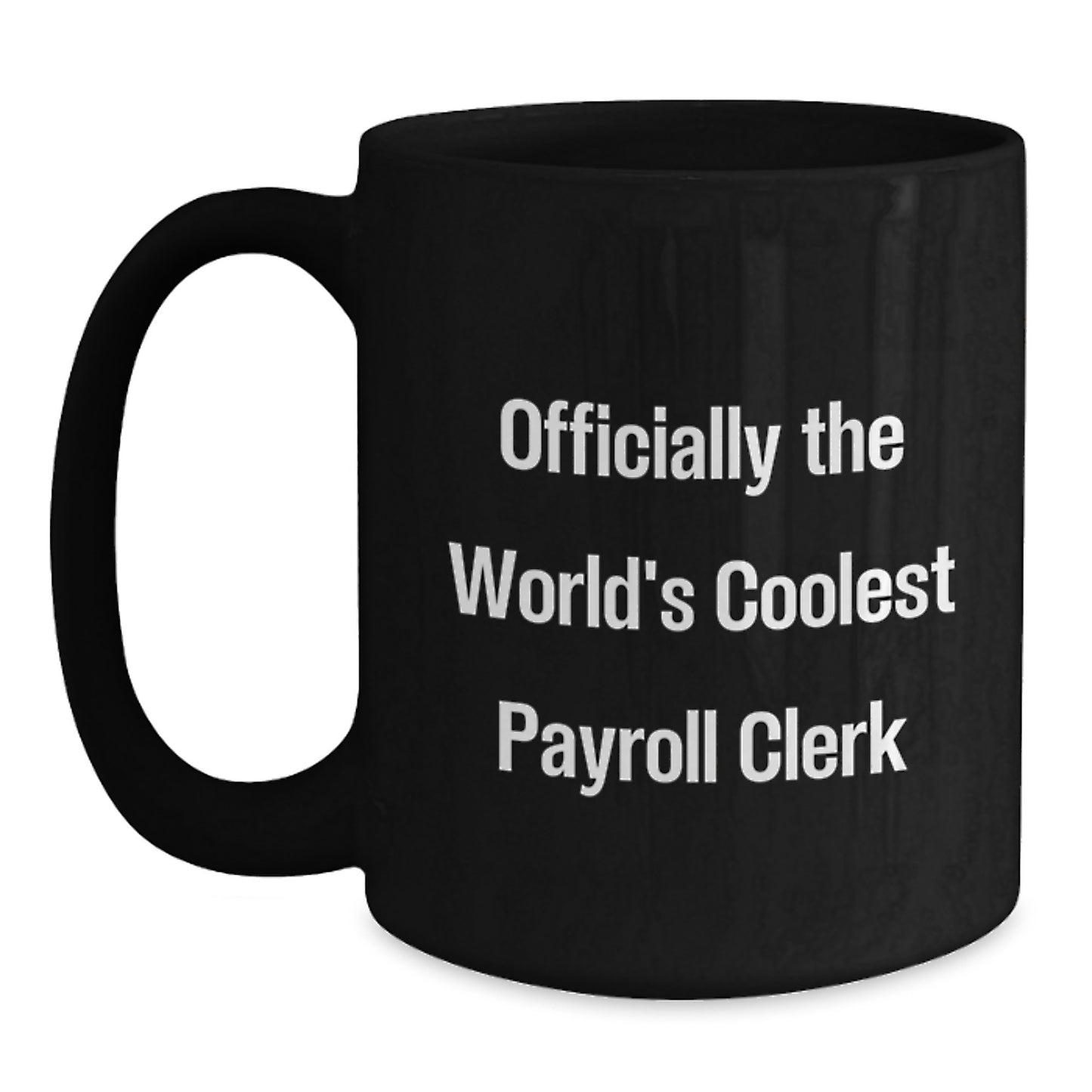 Funny Payroll Clerk Gifts for Birthday - 'Officially The World's Coolest Payroll Clerk' Black Coffee Mug, Gifts from Friends, Coworkers, Family - Main