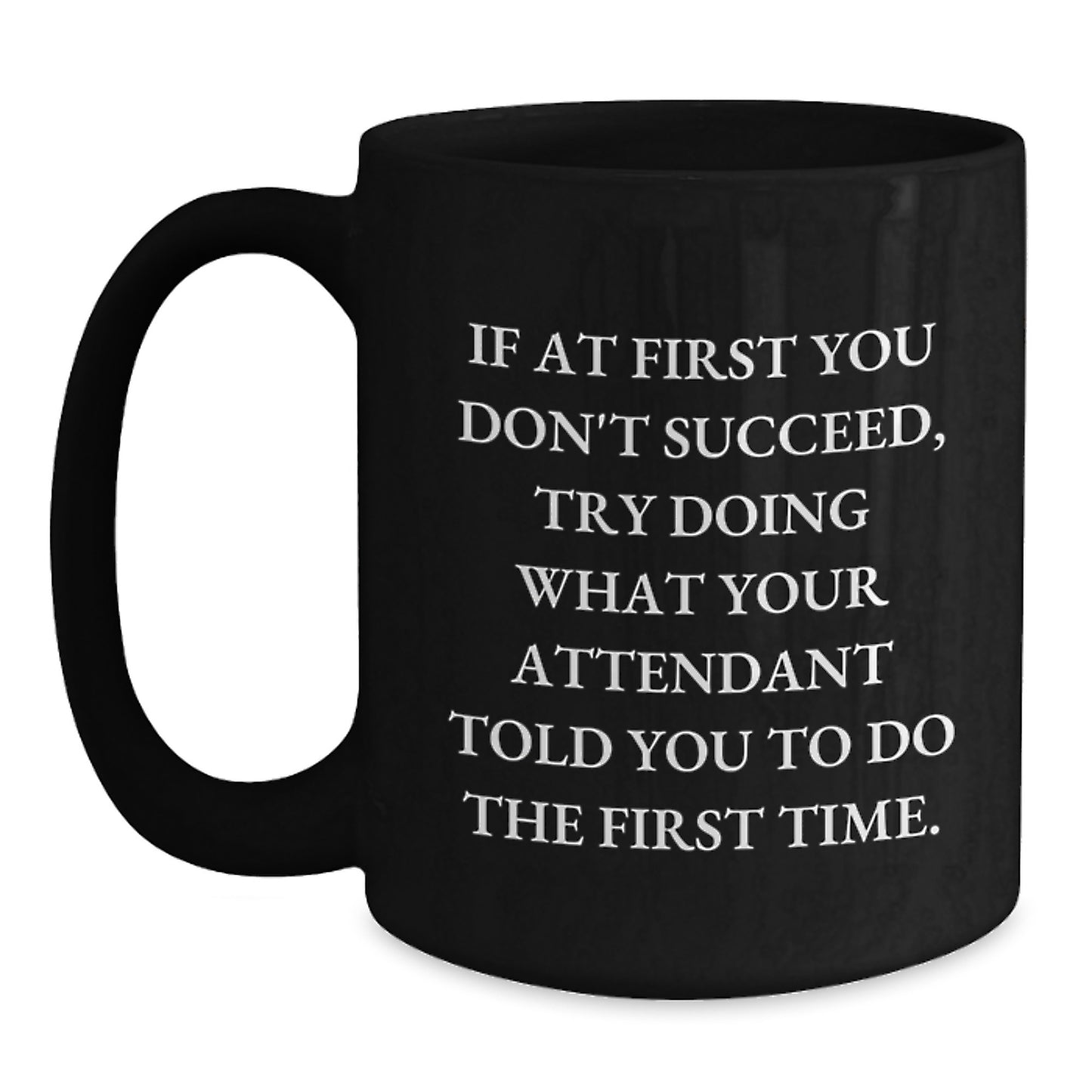 Funny Attendant Gifts from Men for Graduation Unique Gifts, Black Coffee Mug with Inspirational Quote, Gifts for Attendant - Main