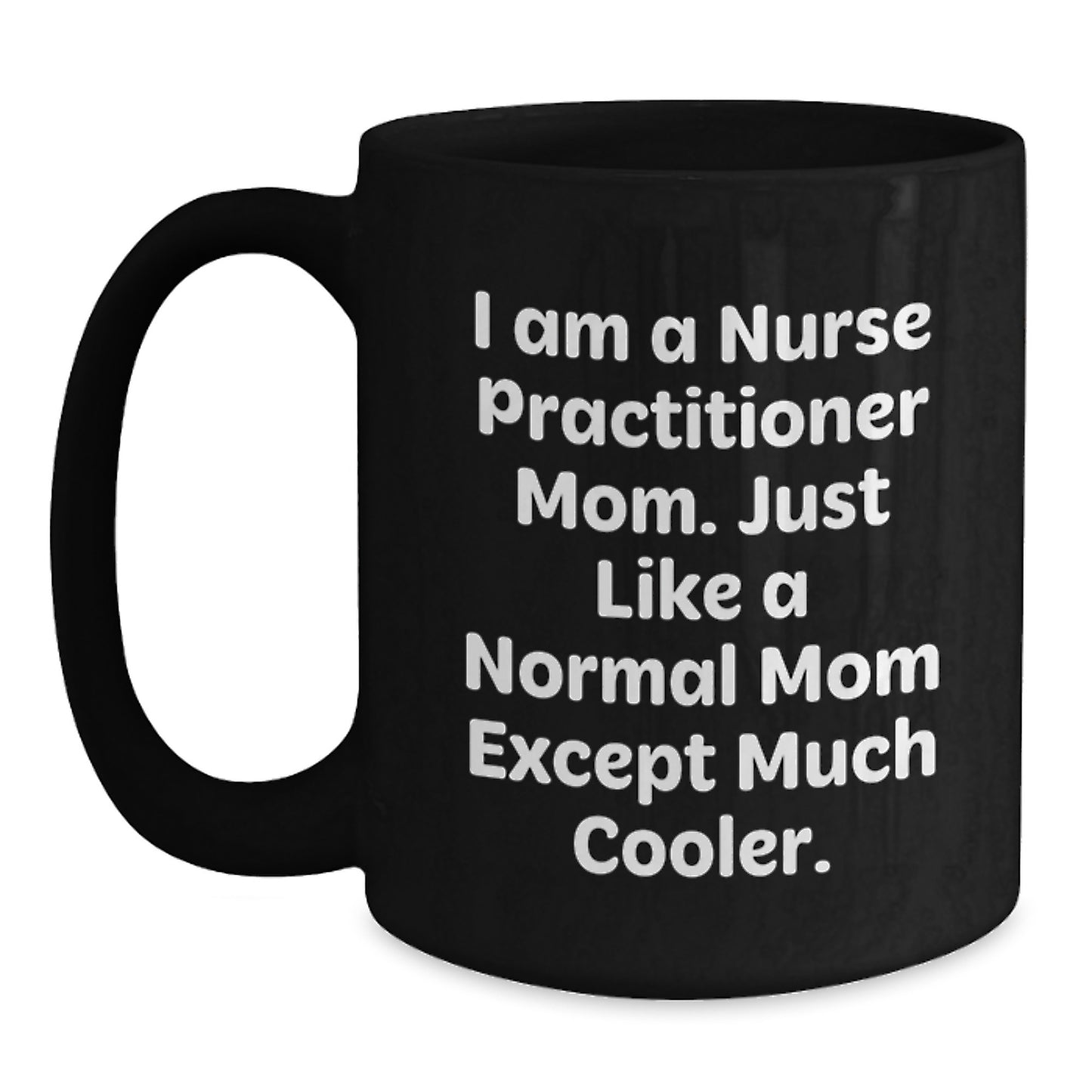 Nurse Practitioner Mom, Funny Black Coffee Mug, Birthday Unique Gifts from Family, Gifts for Nurse Practitioner - Main