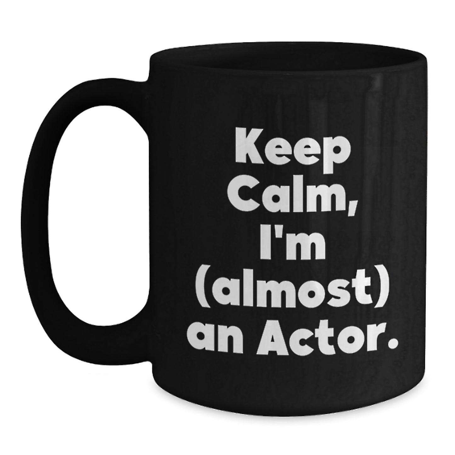 Actor Funny Mug Gifts from Friends and Family - Keep Calm I'm (almost) An Actor, Birthday Unique Gifts for Him Her - Main