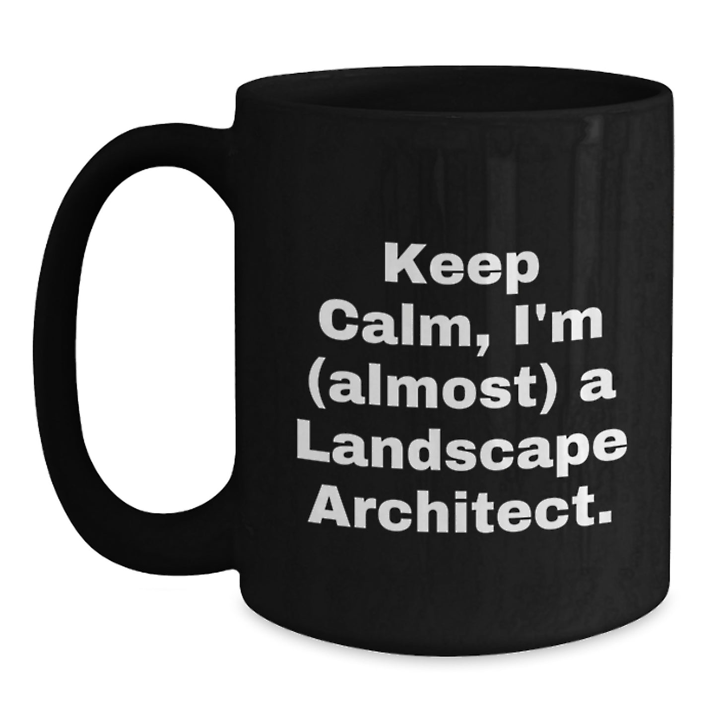 Funny Landscape Architect Gifts, Keep Calm I'm Almost a Landscape Architect Black Coffee Mug, Birthday Unique Gifts from Friends, Perfect for Landscape Architect Men, Women, or Coworkers - Main