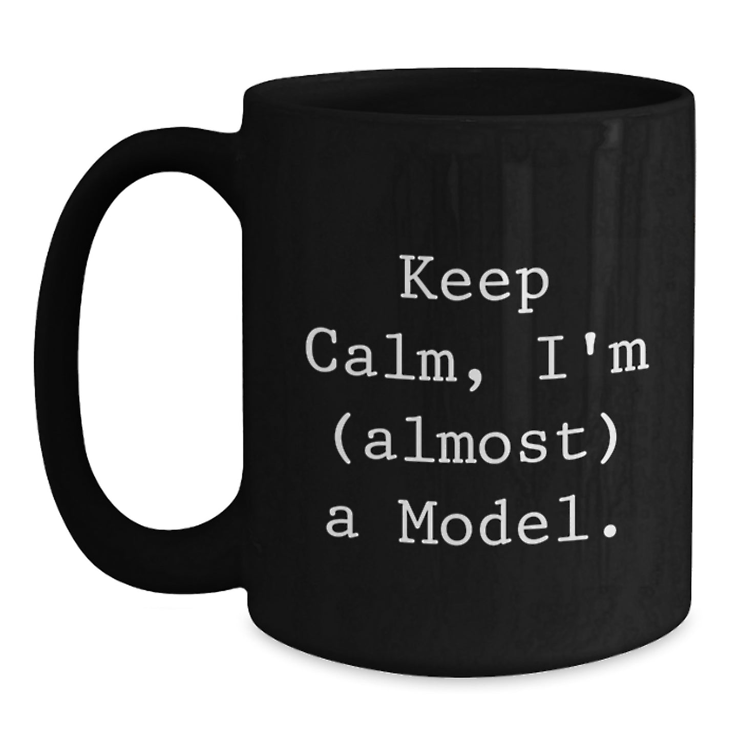 Funny Model Keepsake Black Coffee Mugs, Gifts from Friends to Model, Graduation Unique Gifts, 'Keep Calm, I'm (almost) A Model.' - Main