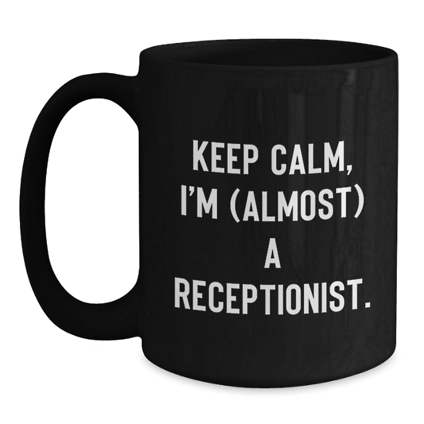 Receptionist Gifts from Friends - Keep Calm, I'm (almost) A Receptionist. Black Coffee Mug for Birthday - Main