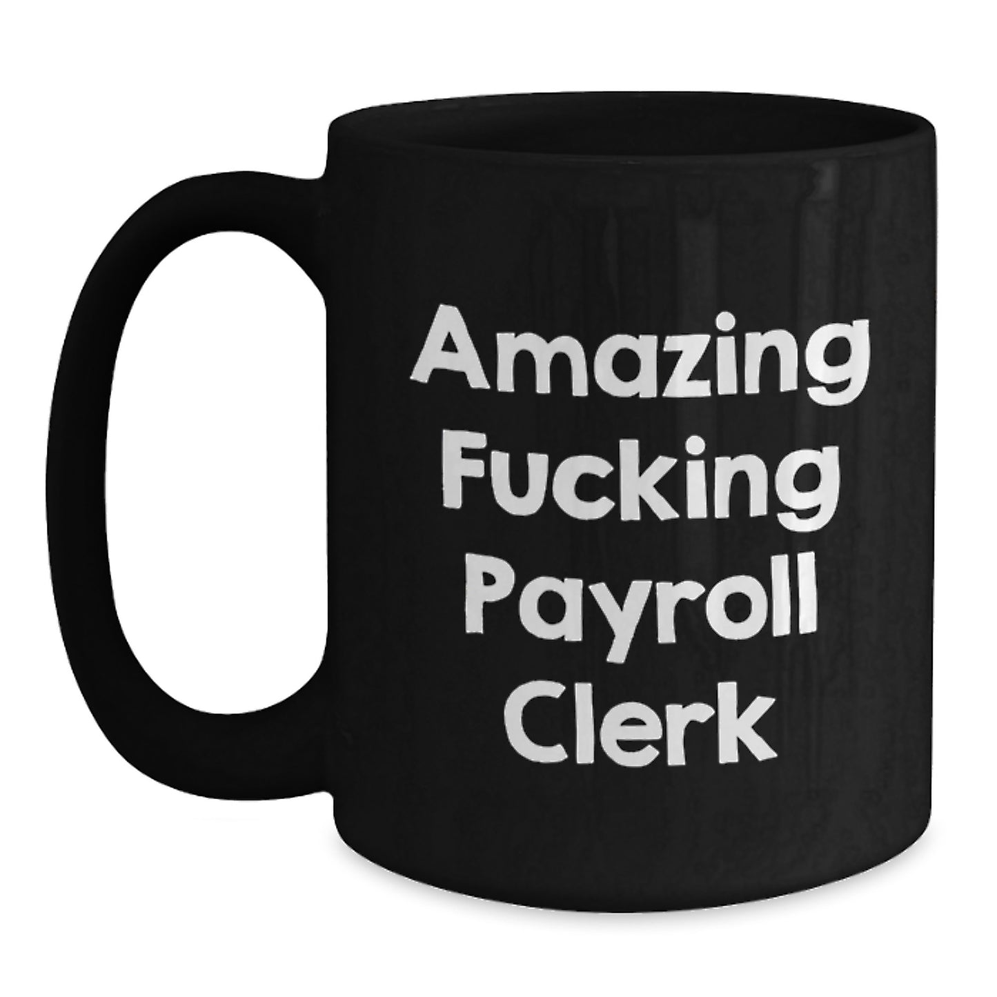 Funny Payroll Clerk Gifts from Men, Unique Birthday Unique Gifts for Payroll Clerk, Black Coffee Mug, Inspirational Quote - Main