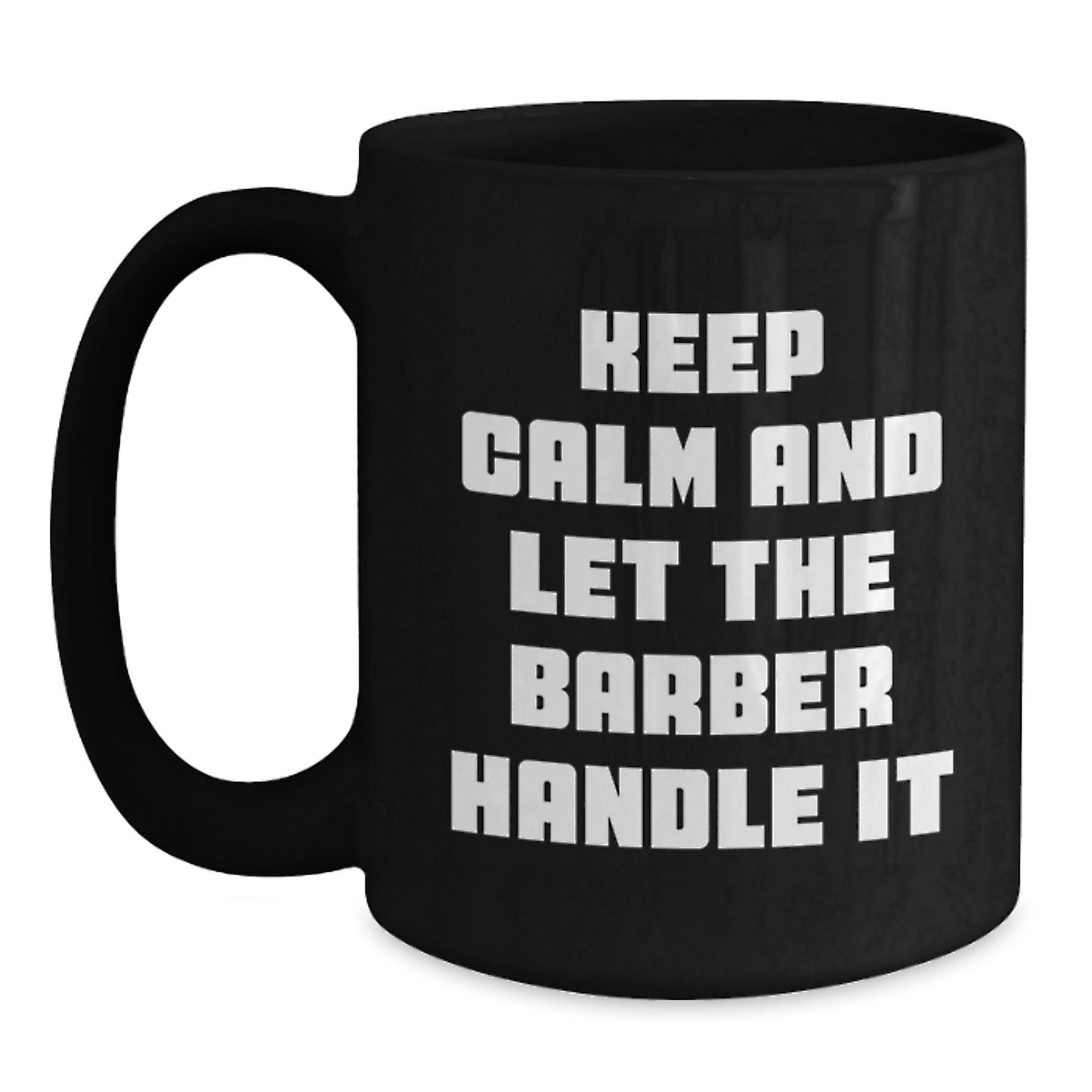 Funny Barber Gifts from Friends, Unique Birthday Unique Gifts for Him, Black Coffee Mug 'Keep Calm And Let The Barber Handle It' - Main