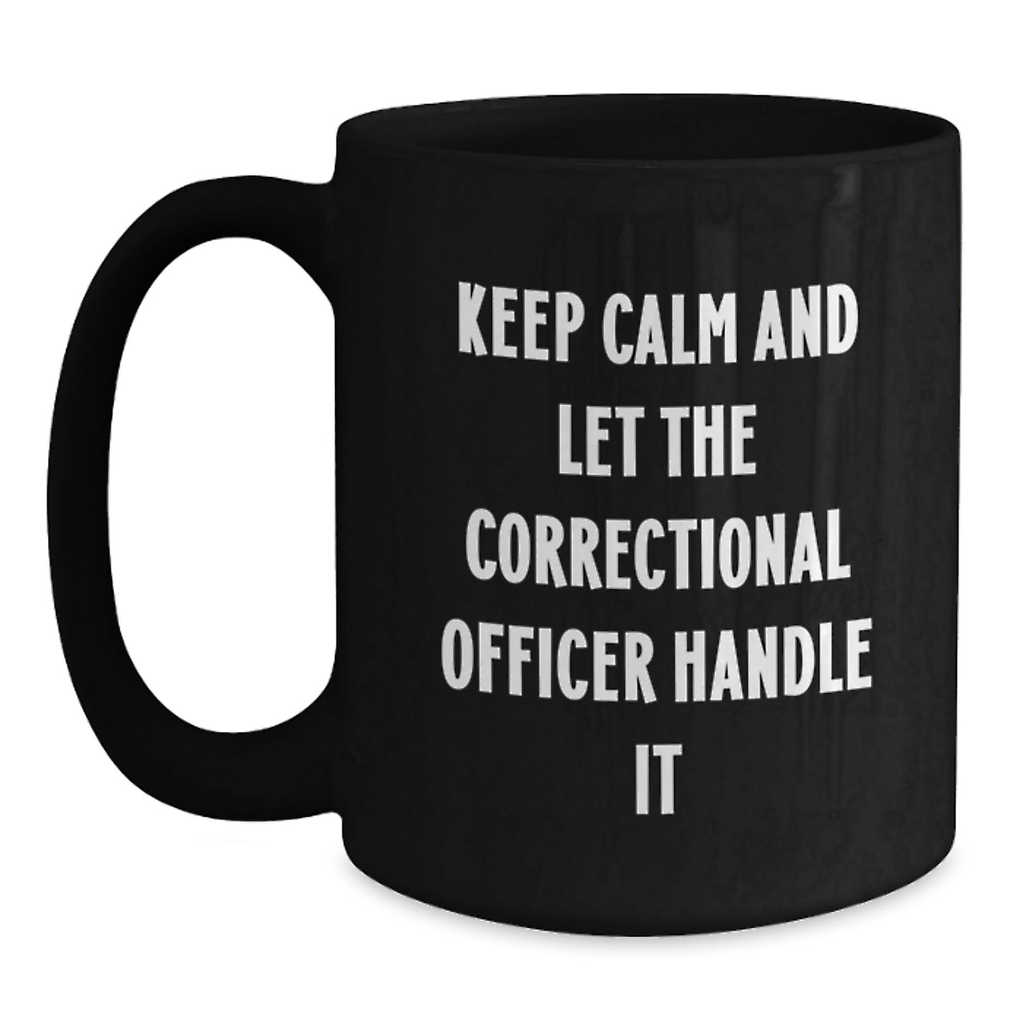 Funny Correctional Officer Gifts, 'Keep Calm And Let The Correctional Officer Handle It' Black Coffee Mug, Birthday Unique Gifts from Friends to Correctional Officer - Main