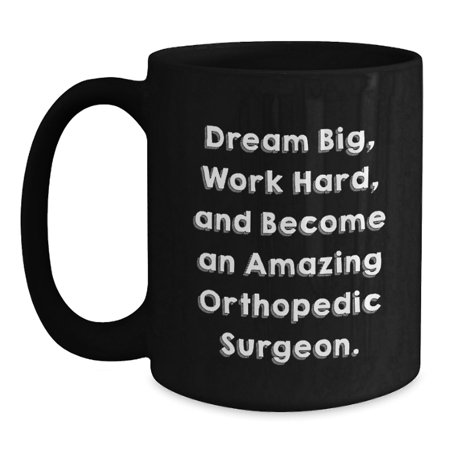 Orthopedic Surgeon Gifts, Funny Inspirational Quote on Black Coffee Mug, Gifts from Friends for Orthopedic Surgeon Birthday - 11oz-15oz - Main