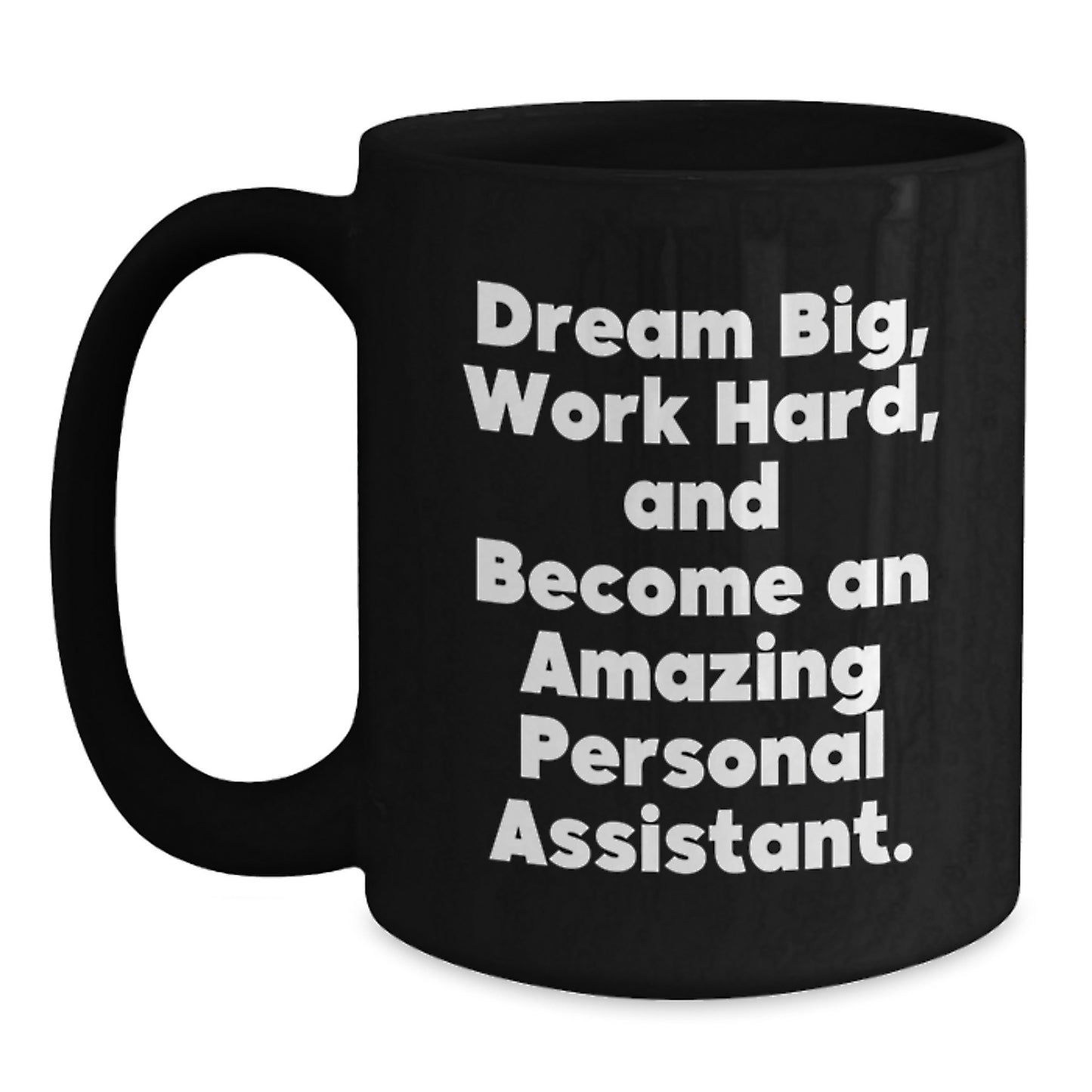 Personal Assistant Gifts for Her, Inspirational Quote, Black Coffee Mug, Gifts from Friends, Dream Big and Work Hard - Main