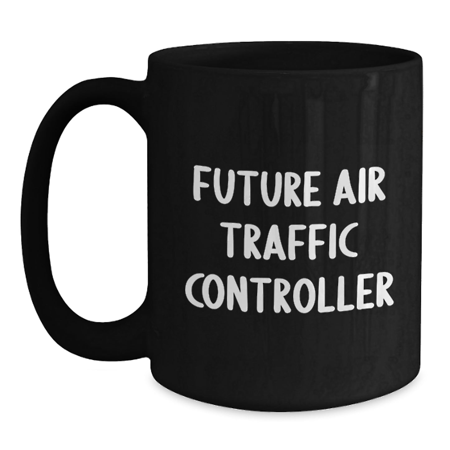 Funny Future Air Traffic Controller Gifts from Friends, Unique Black Coffee Mug for Air Traffic Controller Graduation, 'Future Air Traffic Controller' Quote - Main