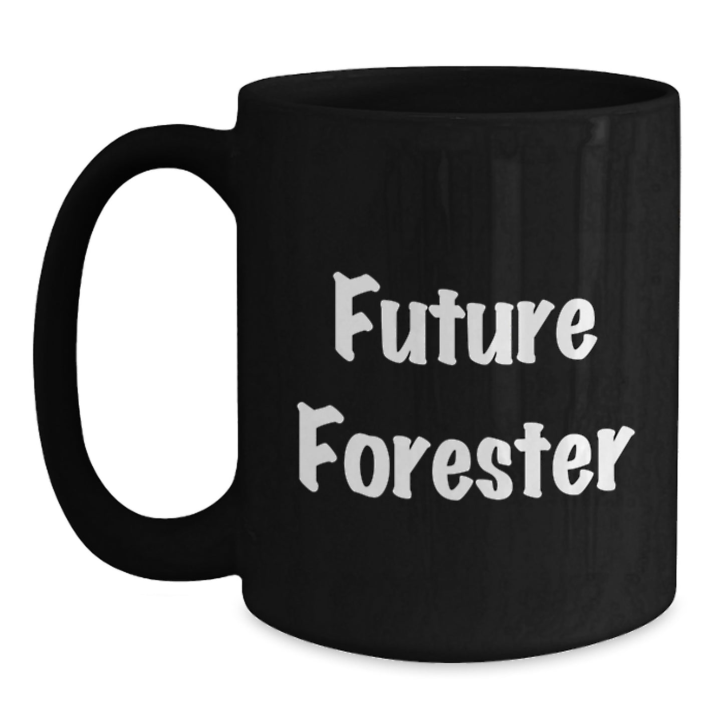 Funny Future Forester Gifts from Family for Him - Black Coffee Mug, 11oz or 15oz, Microwave and Dishwasher Safe - Main