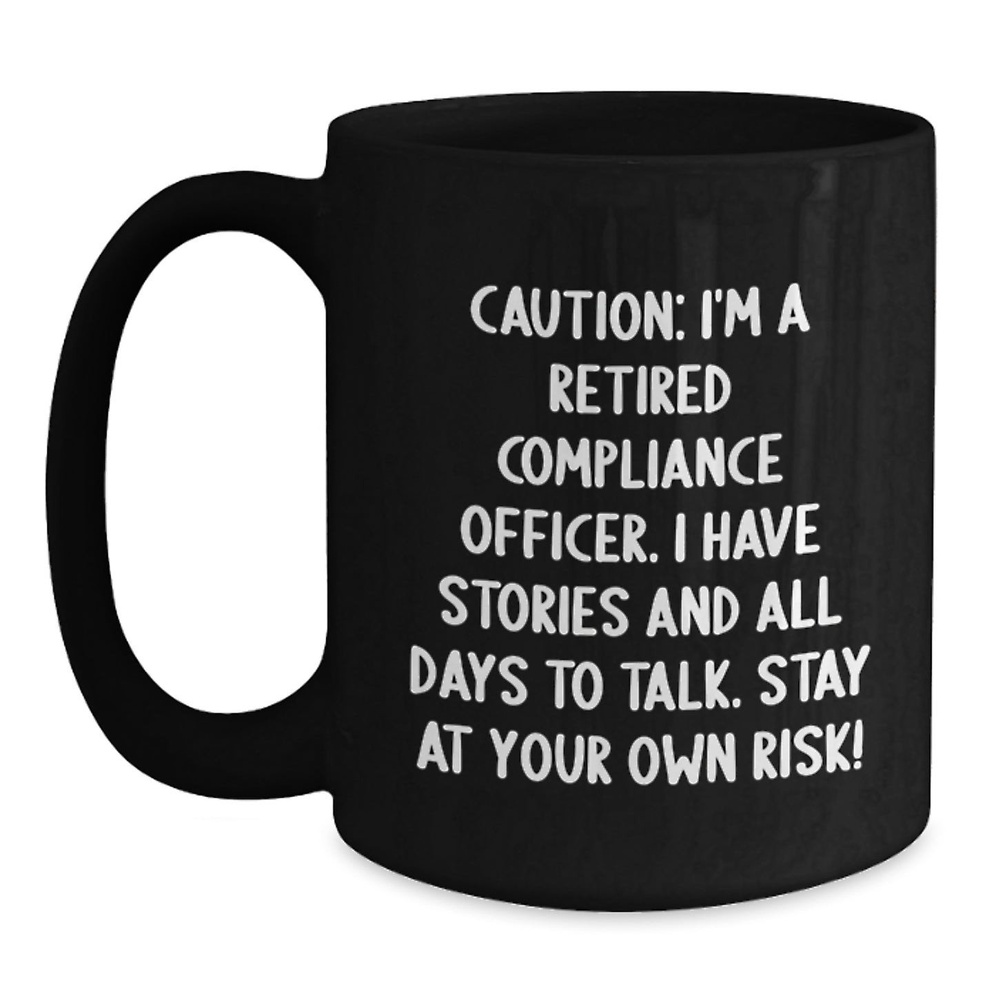 Funny Compliance Officer Gifts: 'Caution: I'm A Retired Compliance Officer... Stay At Your Own Risk!' Black Coffee Mug for Birthday - Main