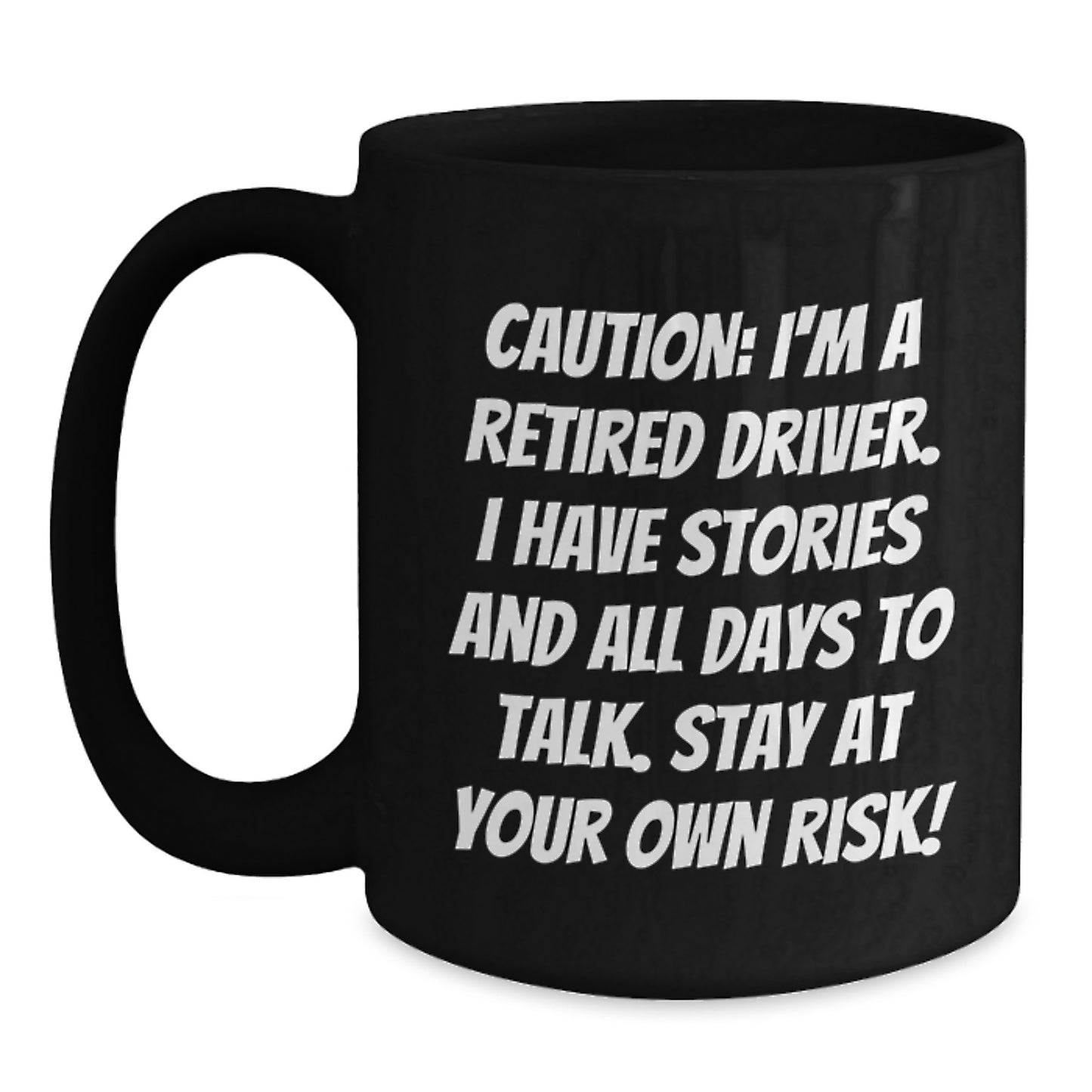 Funny Driver Gifts: Caution Quotes Black Coffee Mug for Birthday - Gifts from Friends for the Retired Driver - Main
