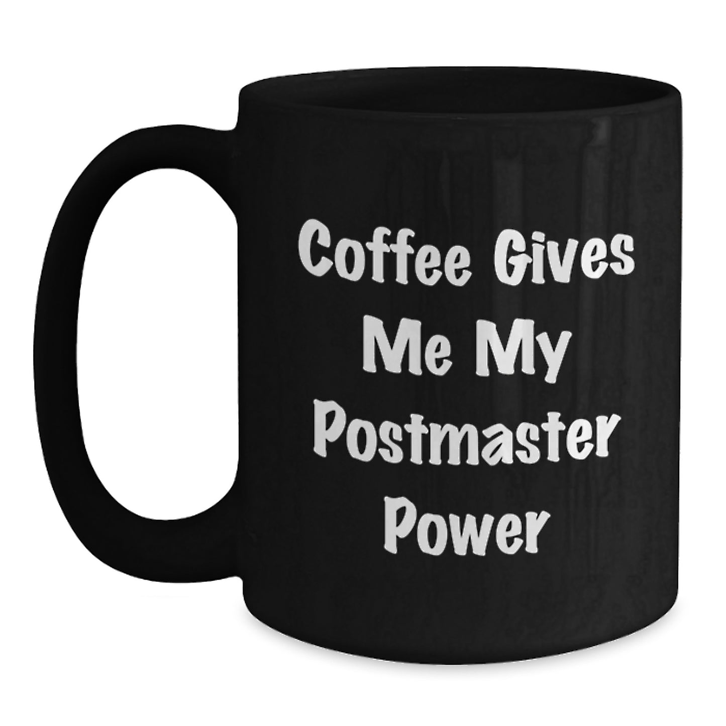 Funny Postmaster Gifts, Coffee Gives Me My Power, Black Coffee Mug for Graduation, Unique Gifts from Friends and Family - Main
