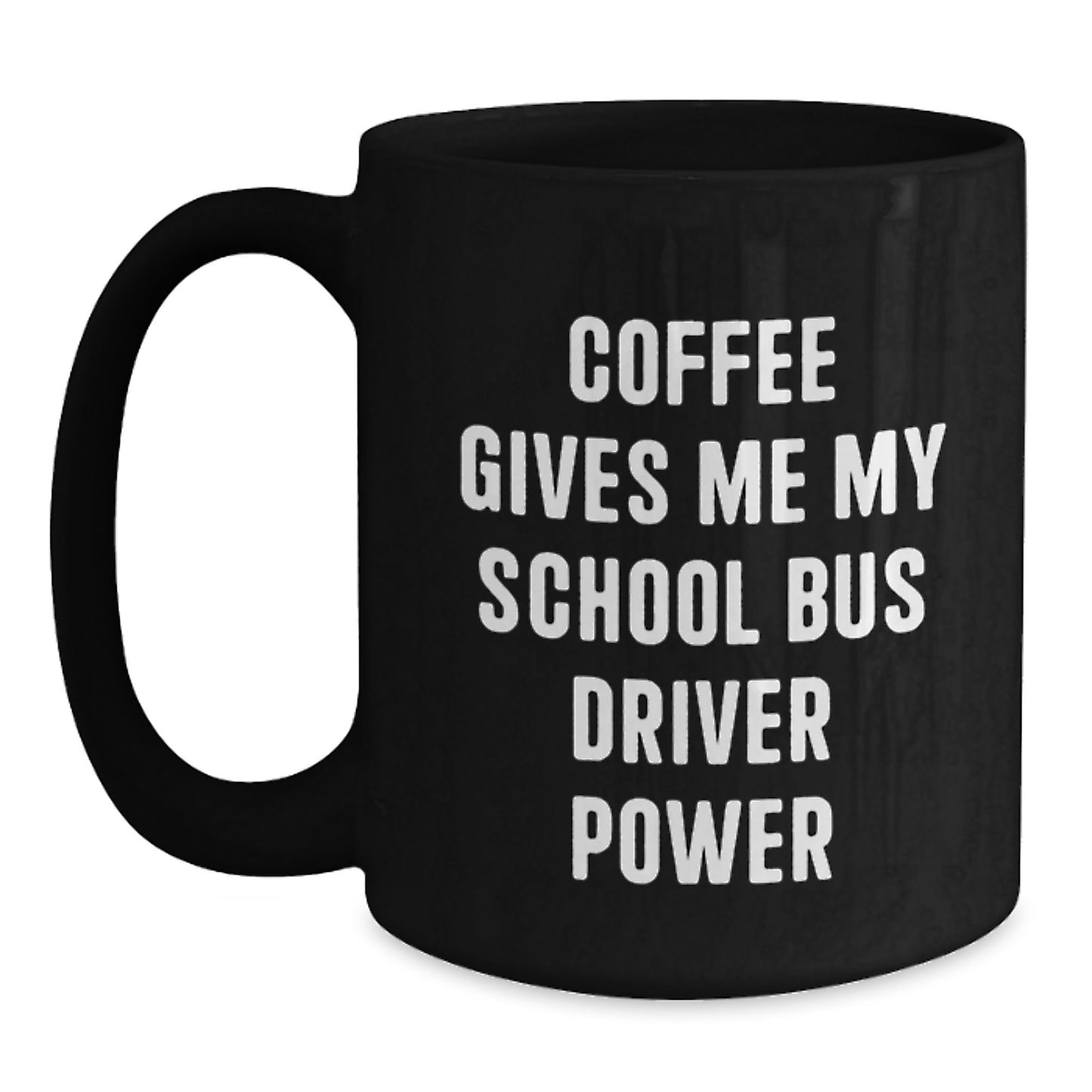 Funny School Bus Driver Gifts from Friends, Coworkers, or Family - 'Coffee Gives Me My School Bus Driver Power' Inspirational Black Coffee Mug for School Bus Driver Graduation - Main