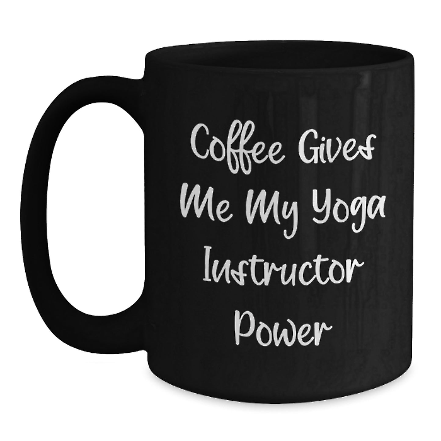 Funny Yoga Instructor Gifts from Friends for Graduation, Coffee Gives Me My Power Black Coffee Mug, Inspirational Quote - Main