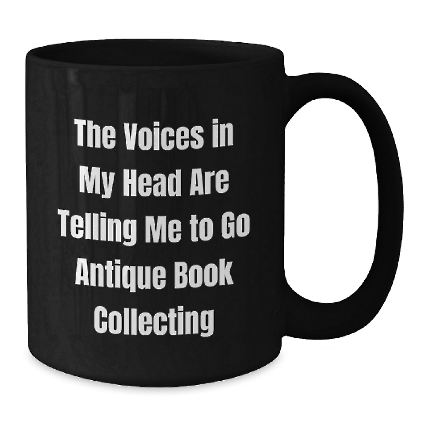 Funny Antique Book Collecting Quotes Black Coffee Mug for Birthday Unique Gifts from Friends to Bookworms, Perfect for Antique Book Enthusiasts, Ceramic Mugs, 11oz or 15oz - Additional
