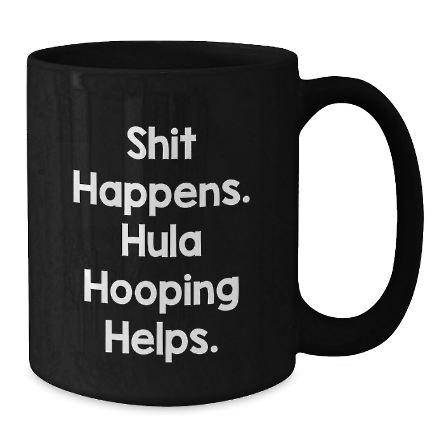 Hula Hooping Funny Quote Gifts for Hula Hooping Enthusiasts from Friends, Hula Hooping Black Coffee Mug, Birthday Unique Gifts for Coffee Loving Hula Hooping Friends, Shit Happens Hula Hooping Helps - Additional
