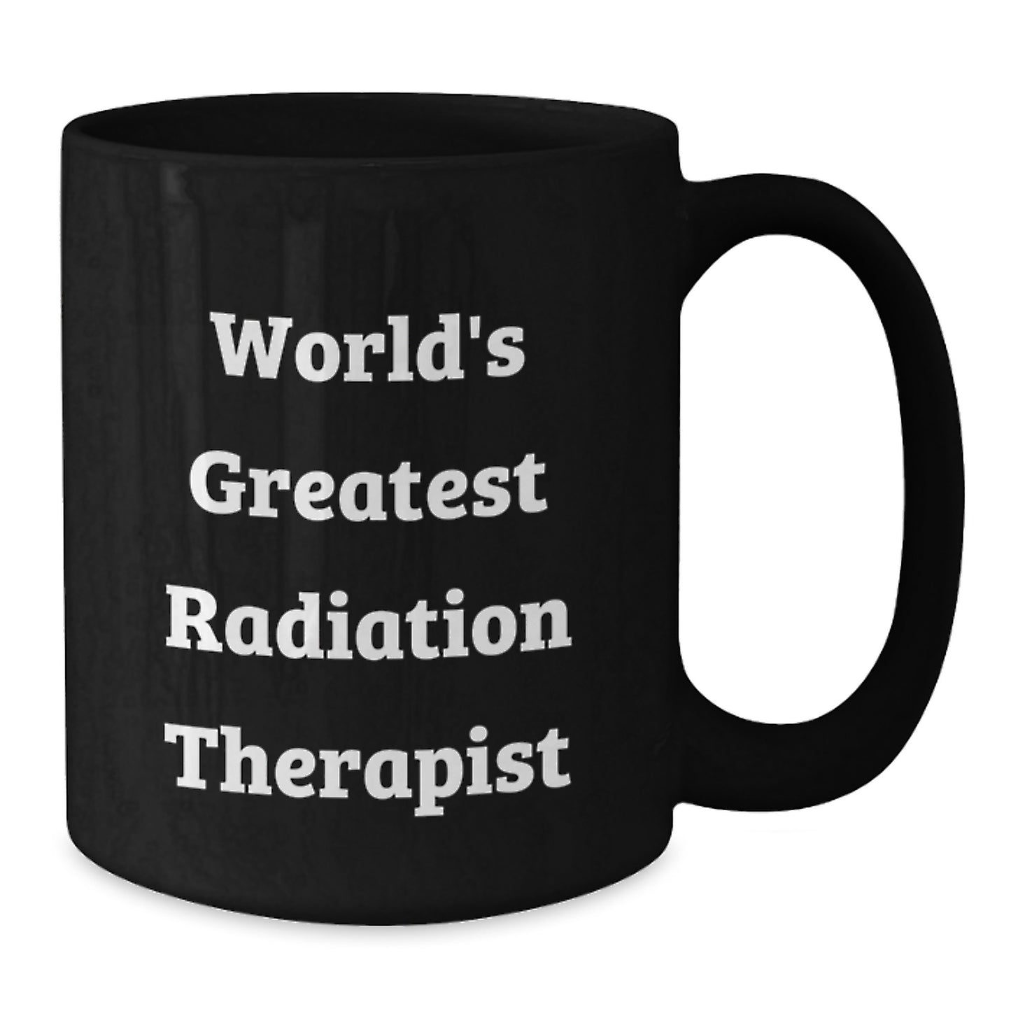 Funny World's Greatest Radiation Therapist Gifts for Radiation Therapist Black Coffee Mugs - Gifts from Friends to Men - Christmas Unique Gifts - Additional