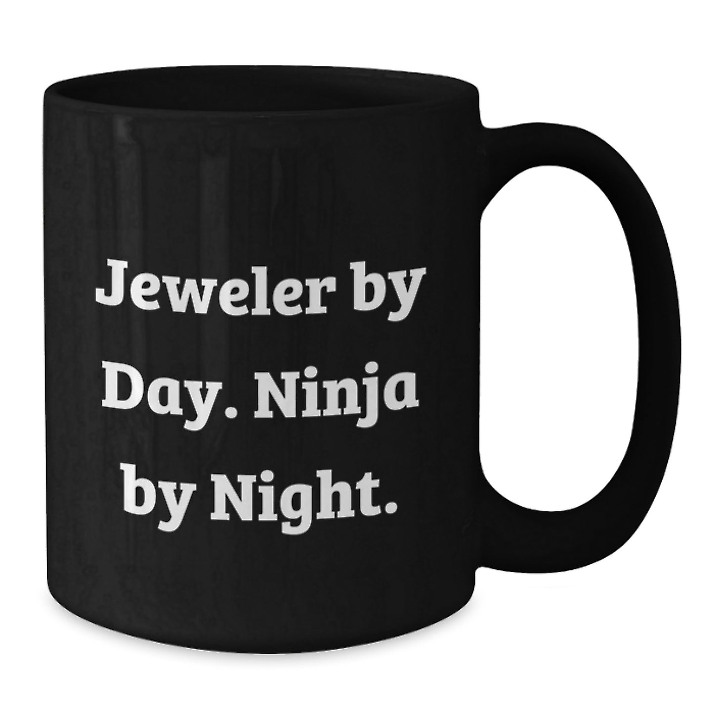 Jeweler Gifts from Friends, Funny Black Coffee Mug for Graduation - 'Jeweler By Day. Ninja By Night.' - Additional
