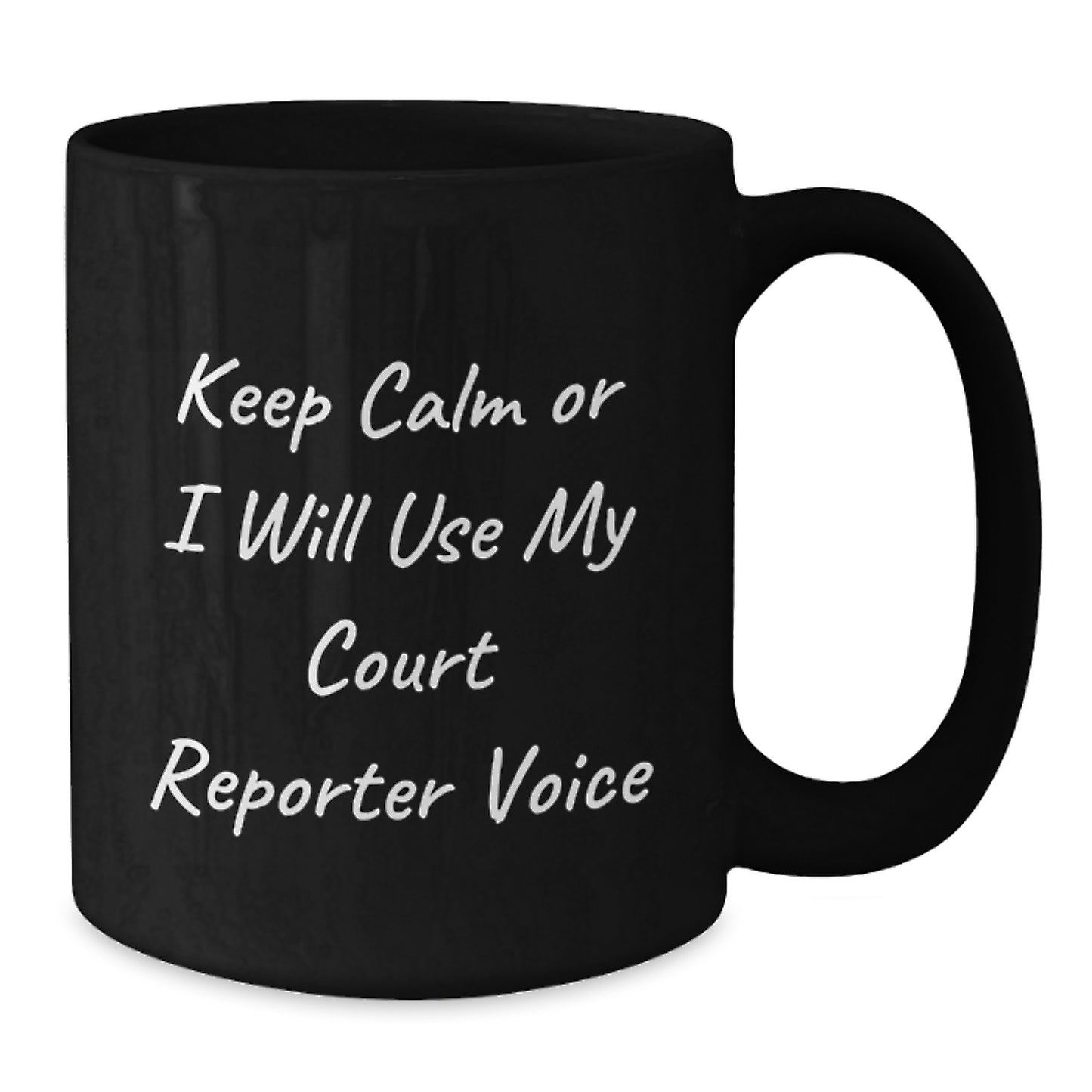 Funny Court Reporter Gifts for Men, Women, Friends, or Family - Keep Calm Or I Will Use My Court Reporter Voice Black Coffee Mug for Court Reporters, Courtroom Staff, and Law Firms - Additional