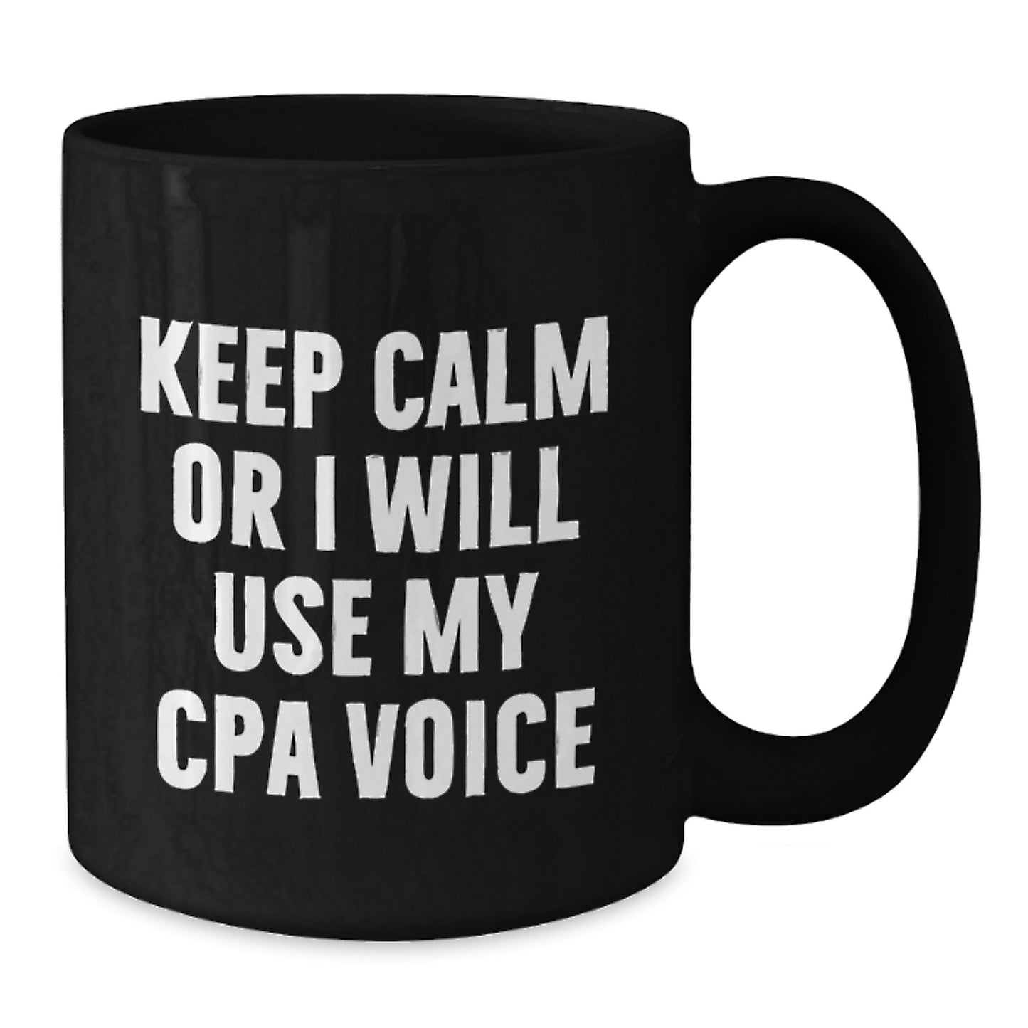 Funny CPA Gifts from Friends for Birthday - 'Keep Calm Or I Will Use My Cpa Voice' Black Coffee Mug - Additional