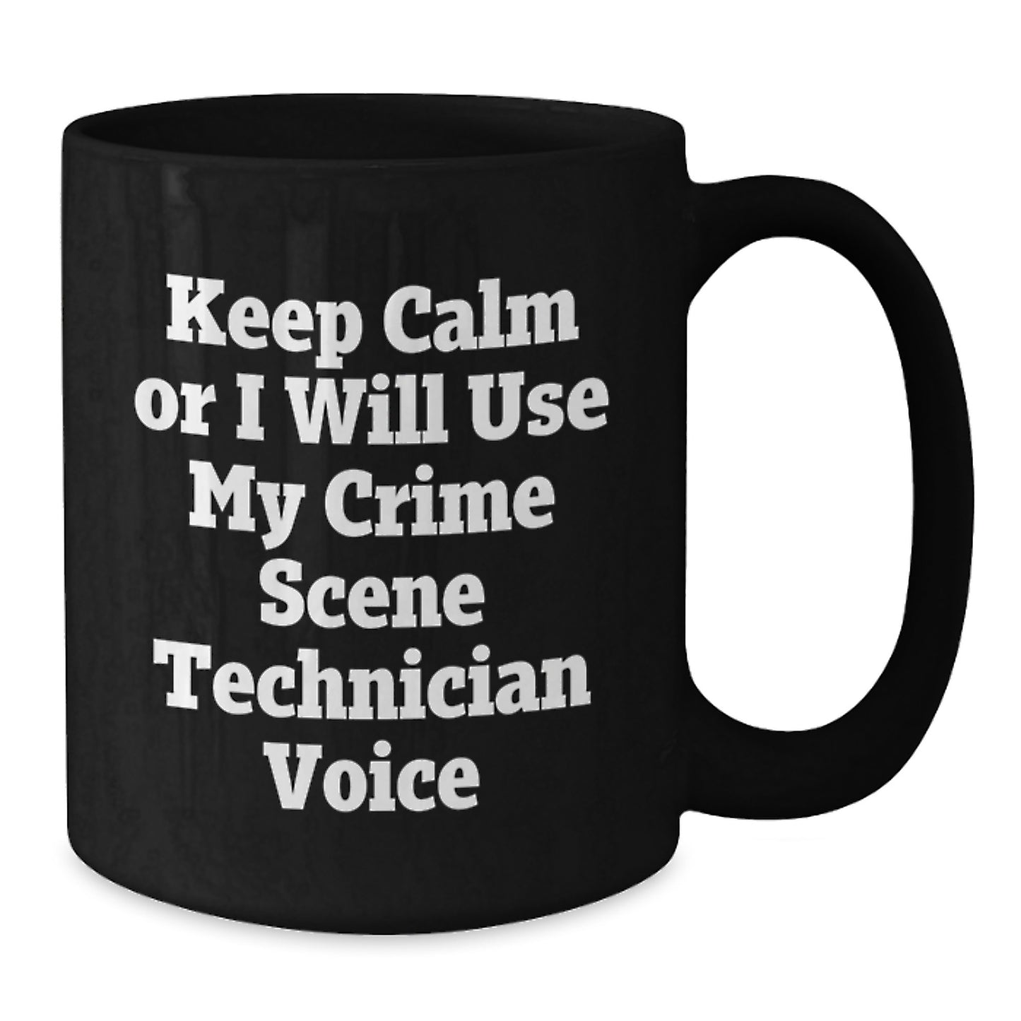 Funny Crime Scene Technician Graduation Gifts for Men or Women from Friends or Family - 'Keep Calm Or I Will Use My Crime Scene Technician Voice' Black Coffee Mug - Additional