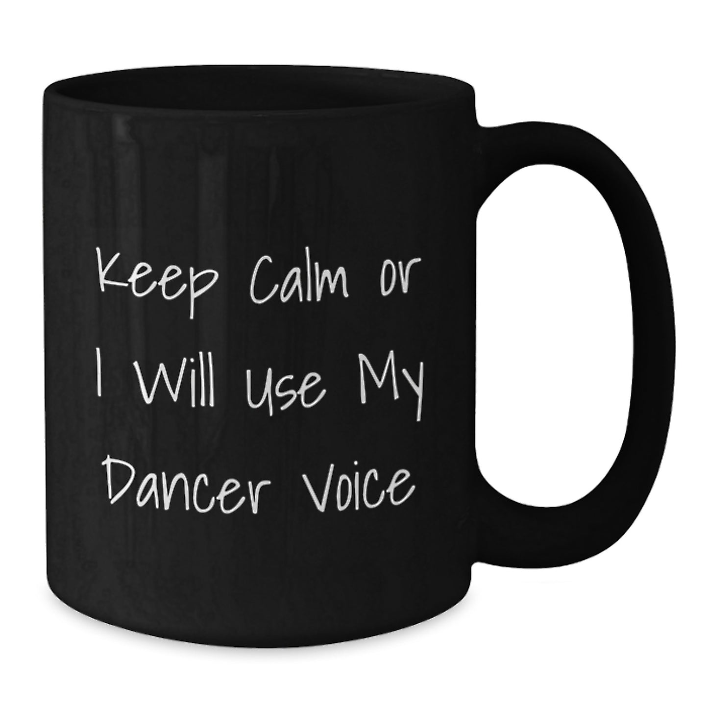 Funny Dancer Gifts for Dad - Black Ceramic Coffee Mug - 'Keep Calm Or I Will Use My Dancer Voice' on Father's Day - Additional