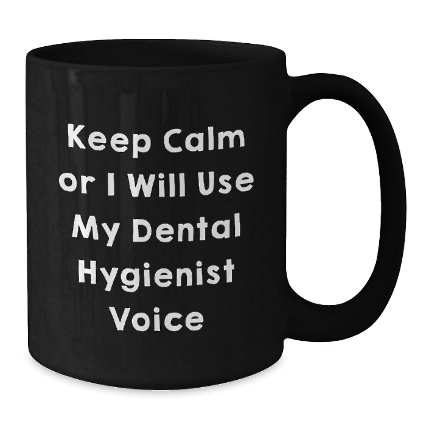 Funny Dental Hygienist Gifts for Graduation, Keep Calm Or I Will Use My Dental Hygienist Voice Black Coffee Mug, Gifts from Friends for Dental Hygienist, Unique Graduation Gifts for Her - Additional