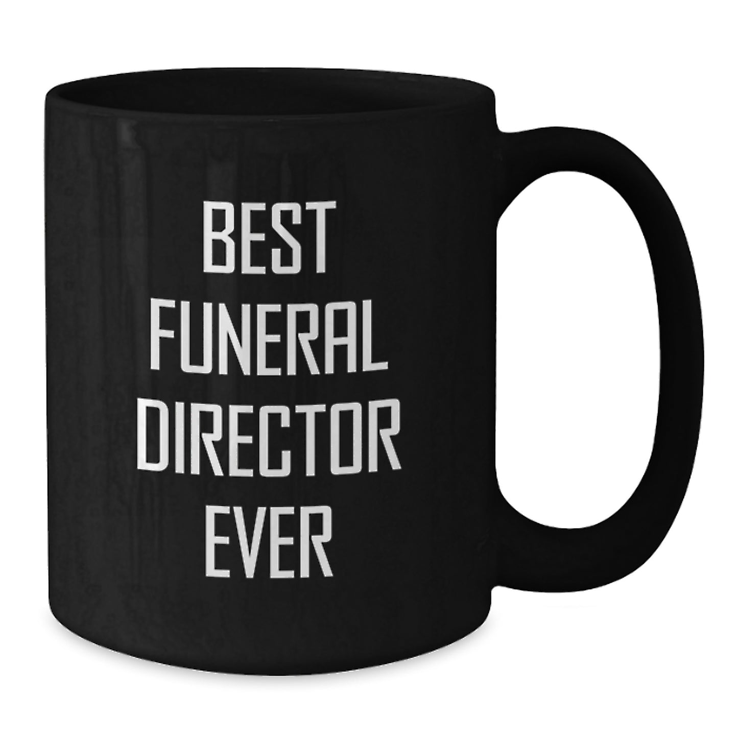 Funny Gift for Funeral Director Friends, Best Funeral Director Ever, Graduation Unique Gifts from Family, Friends, or Coworkers, Black Coffee Mug for Men or Women - Additional