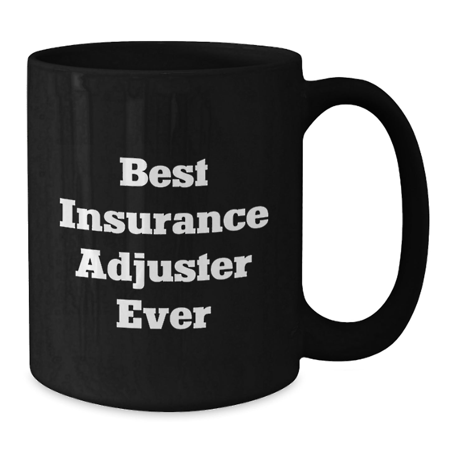 Insurance Adjuster Gifts, Funny Quote, Best Insurance Adjuster Ever, Black Coffee Mug, Graduation Unique Gifts from Friends to Insurance Adjuster - Additional