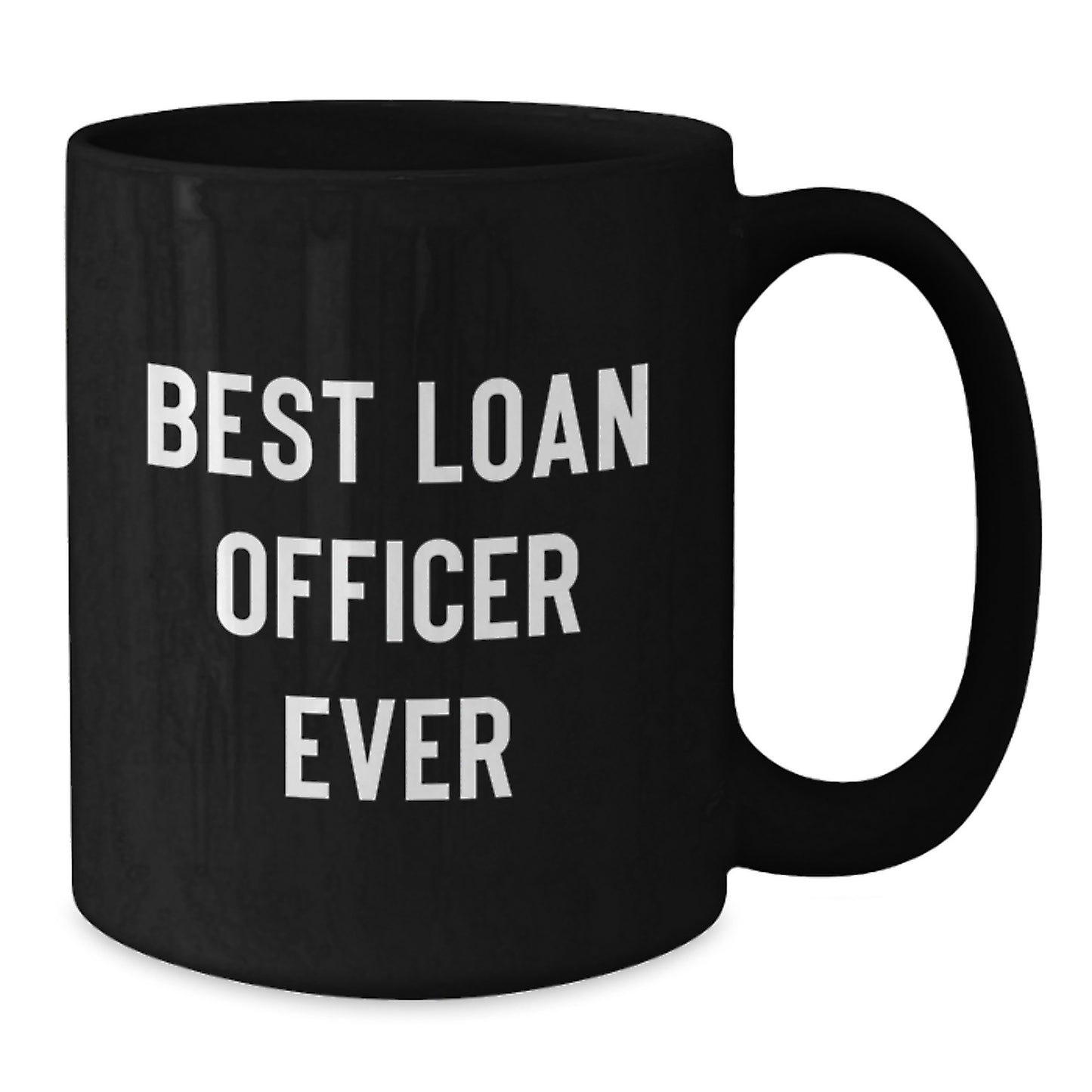 Funny Quote Gifts from Friends to Loan Officers - Best Loan Officer Ever Black Coffee Mug, Perfect for Christmas Unique Gifts - Additional
