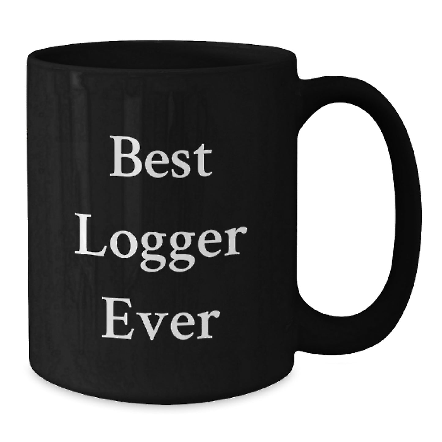 Funny Logger Gifts for Men, Best Black Coffee Mug Quote - Gifts from Dad to Logger on Christmas Morning - Additional