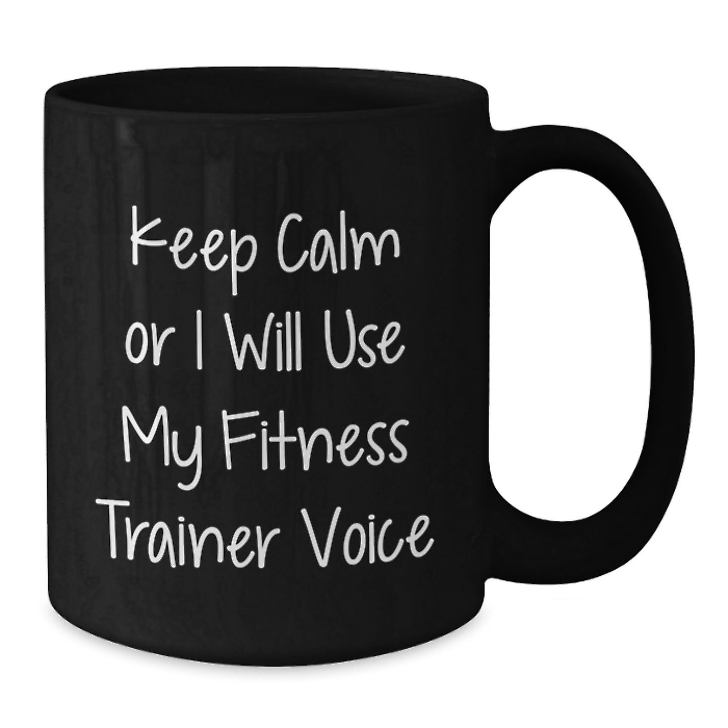 Funny Fitness Trainer Gifts for Men - Keep Calm or I'll Use My Voice, Black Coffee Mug, Unique Christmas Unique Gifts from Family - Additional