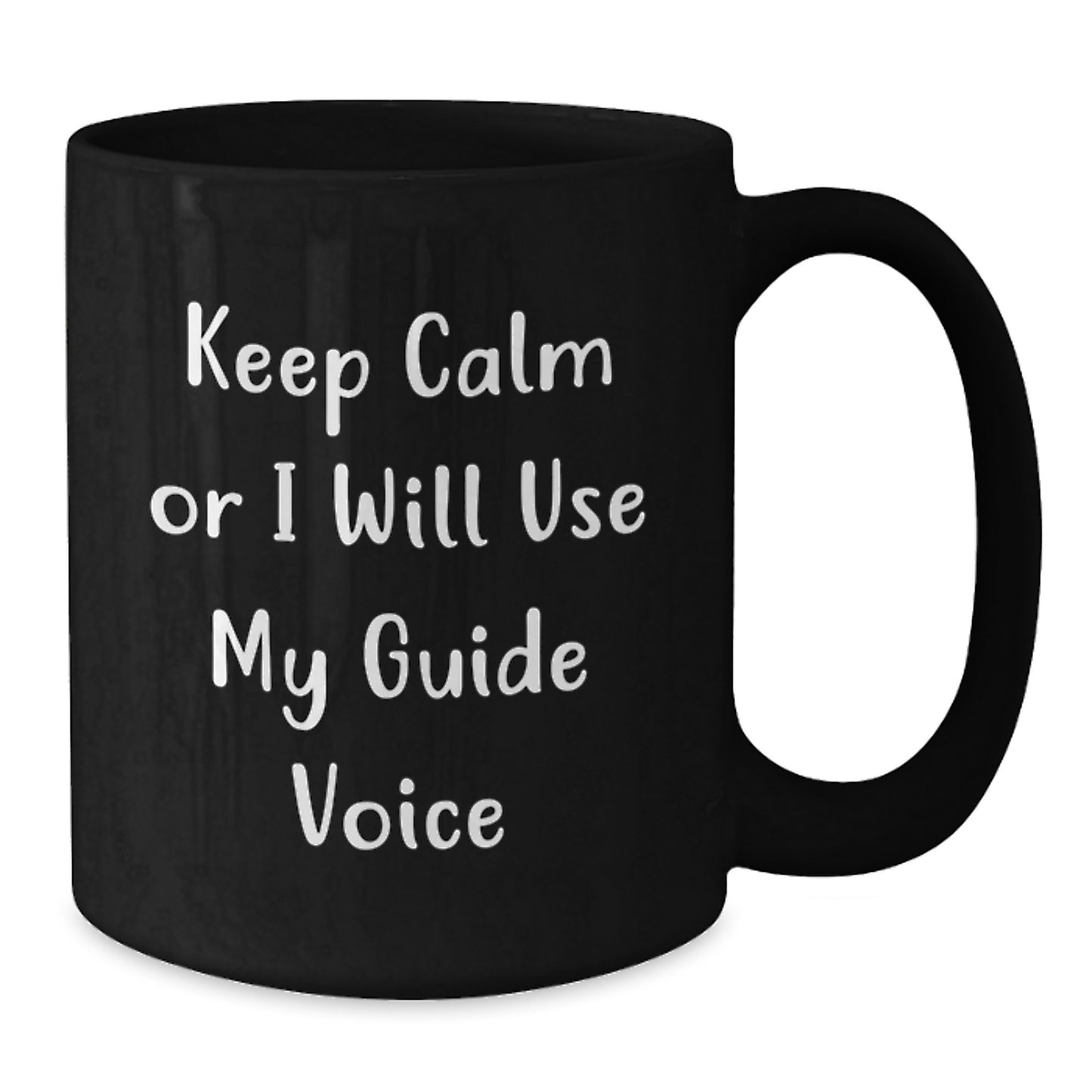 Funny Guide Gifts from Friends - Keep Calm Or I Will Use My Guide Voice Black Coffee Mug for Guide Enthusiasts on Birthday - Additional