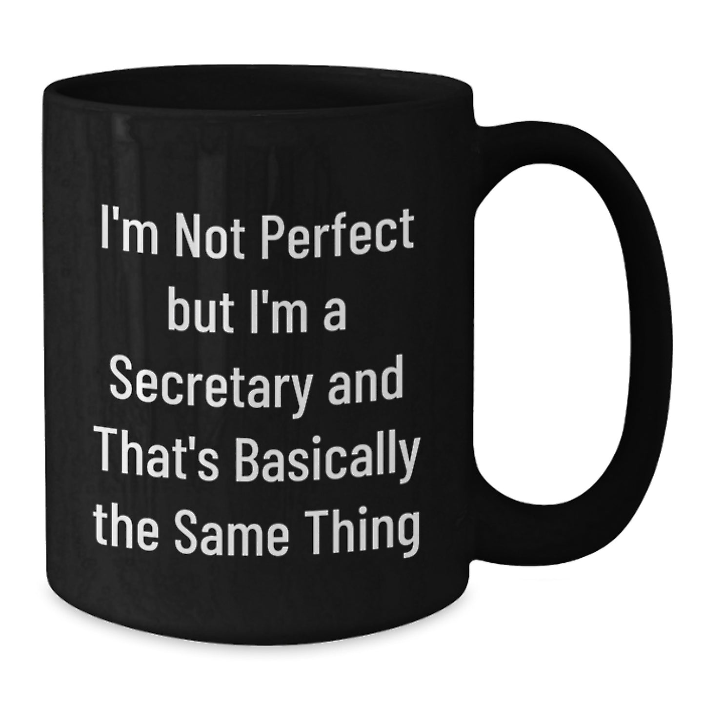 Funny Secretary Gifts for Her - 'I'm Not Perfect But I'm A Secretary' Black Coffee Mugs, Gifts from Family, Friends, or Coworkers, Graduation Unique Gifts - Additional