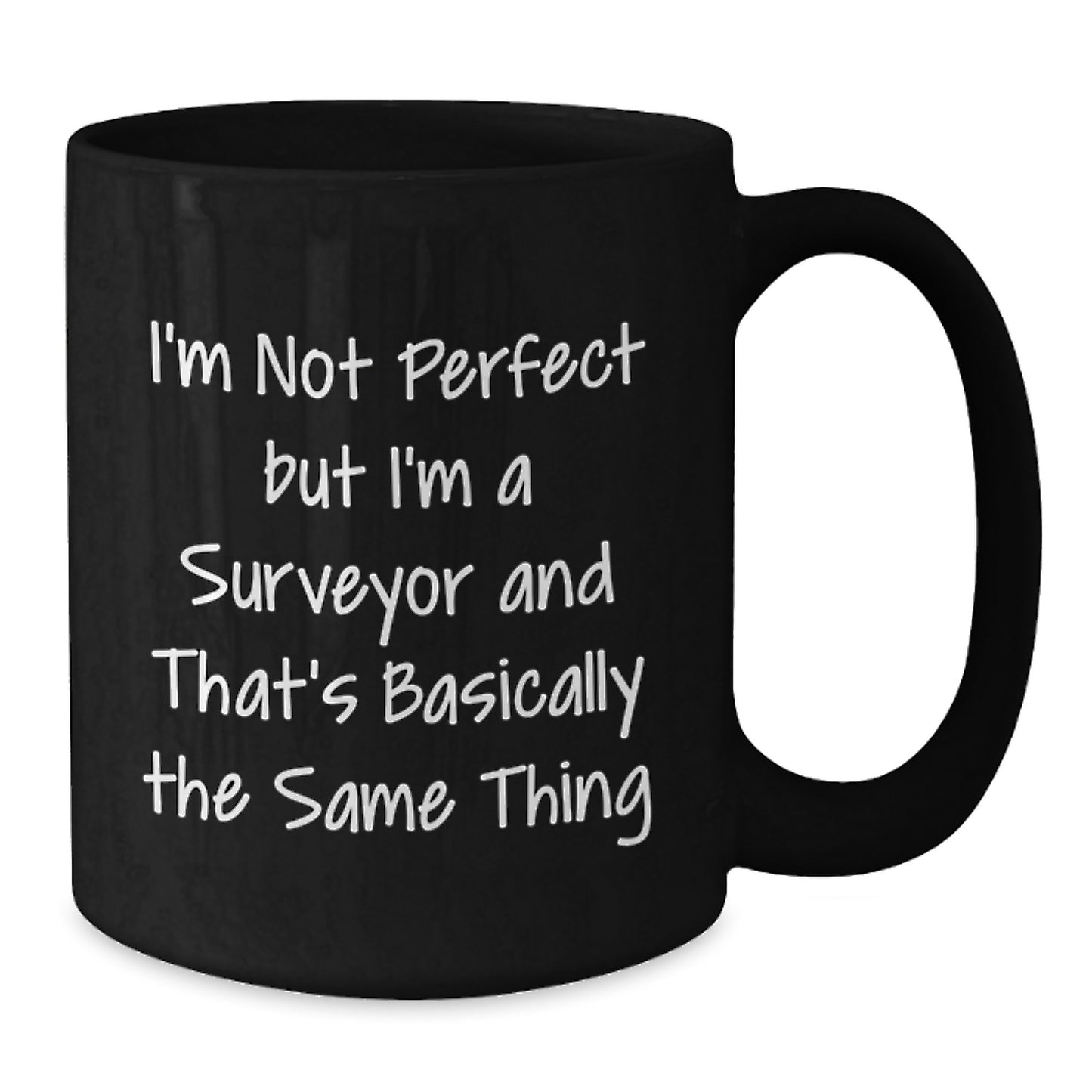 Funny Surveyor Gifts from Friends to Celebrate Graduation with Black Coffee Mug - 'I'm Not Perfect' - Additional