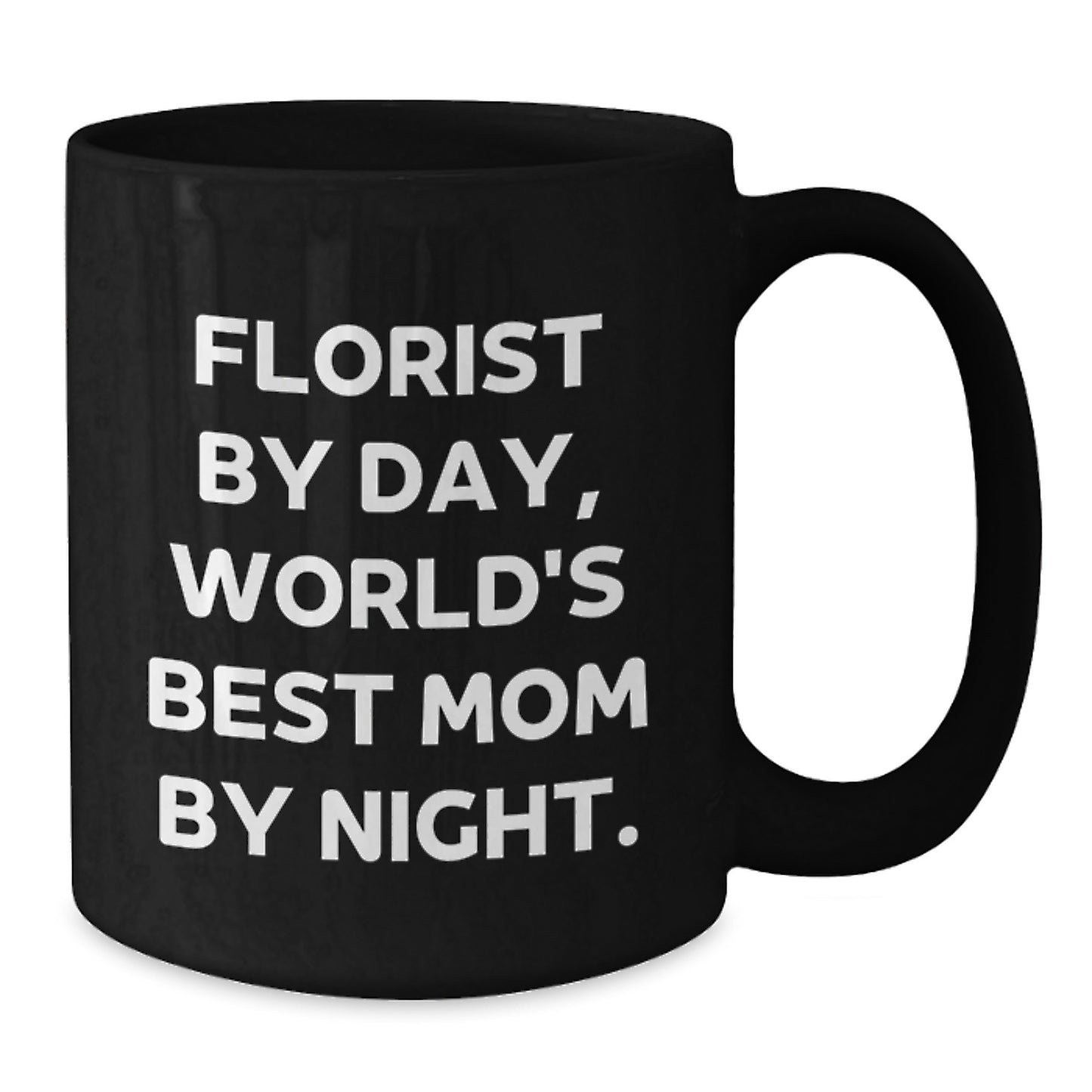 Graduation Unique Gifts from Florist Friends - Funny 'Florist By Day, World's Best Mom By Night' Black Coffee Mug - Additional