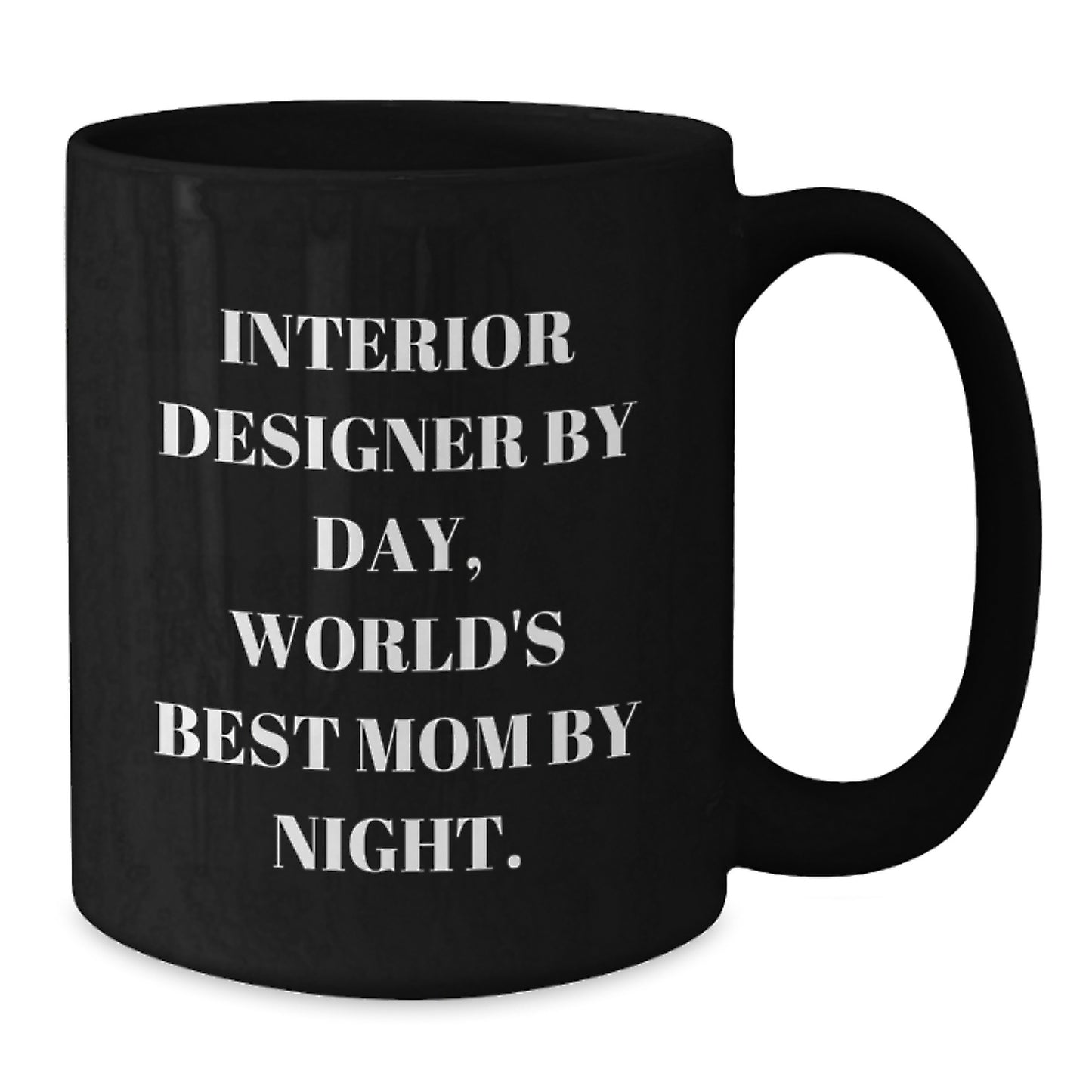 Interior Designer Gifts from Family, Funny Black Coffee Mug for Interior Designer By Day, World's Best Mom By Night., Graduation Unique Gifts - Additional