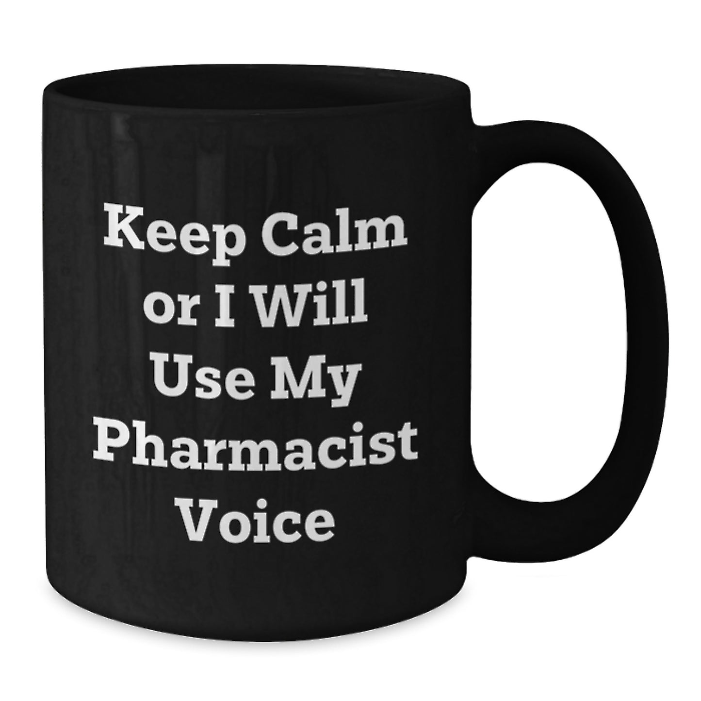 Funny Pharmacist Gifts, Black Coffee Mug, Keep Calm Or I Will Use My Pharmacist Voice, Unique Christmas Unique Gifts from Family to Pharmacist - Additional