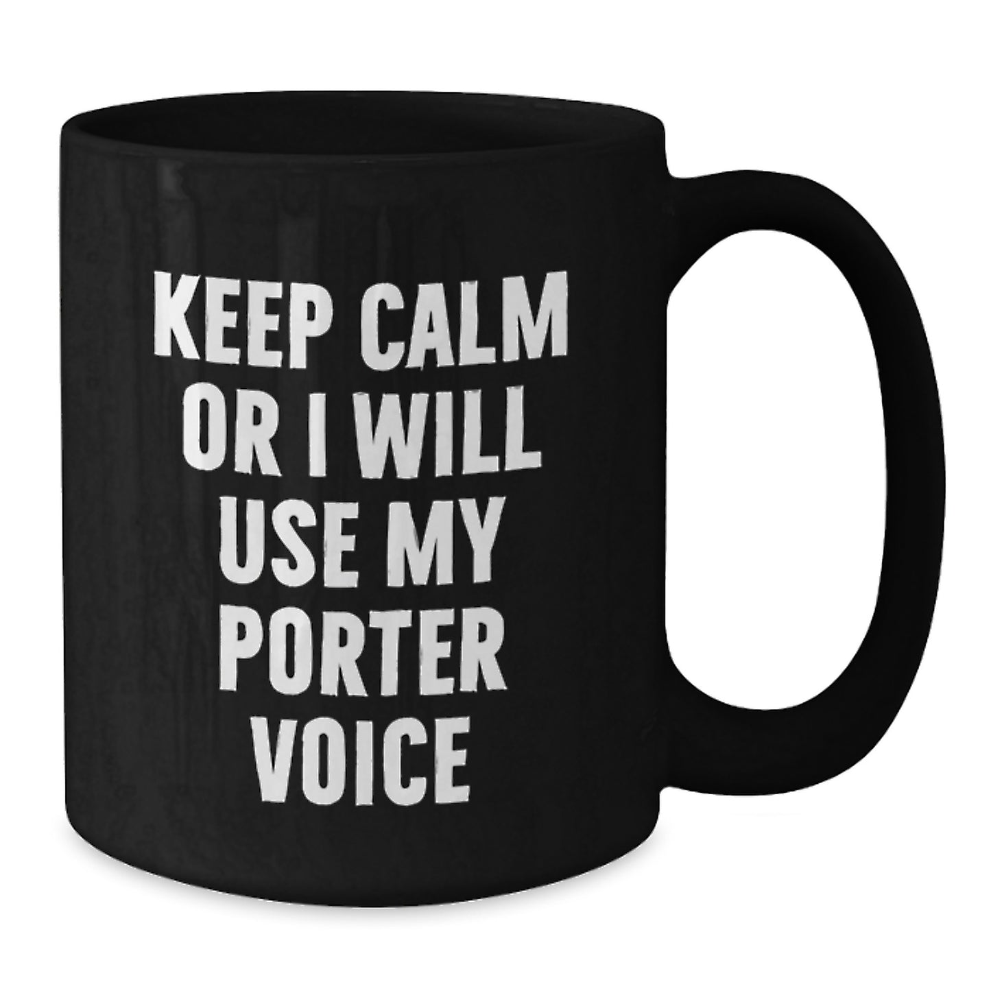 Porter Enthusiast Funny Black Coffee Mugs, Gifts from Friends for Birthday, Keep Calm Or I Will Use My Porter Voice - Additional