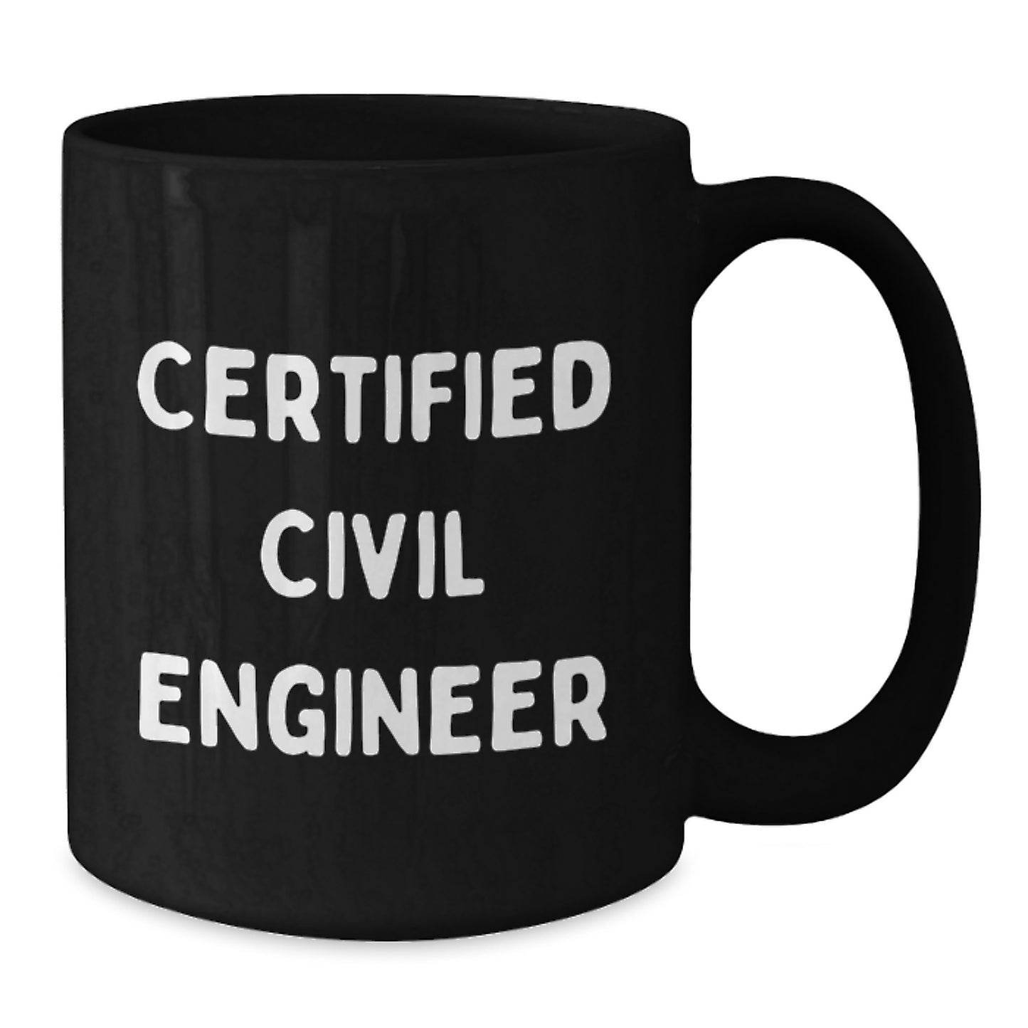Certified Civil Engineer Funny Quotes Black Coffee Mug Gifts from Friends for Civil Engineer - Additional